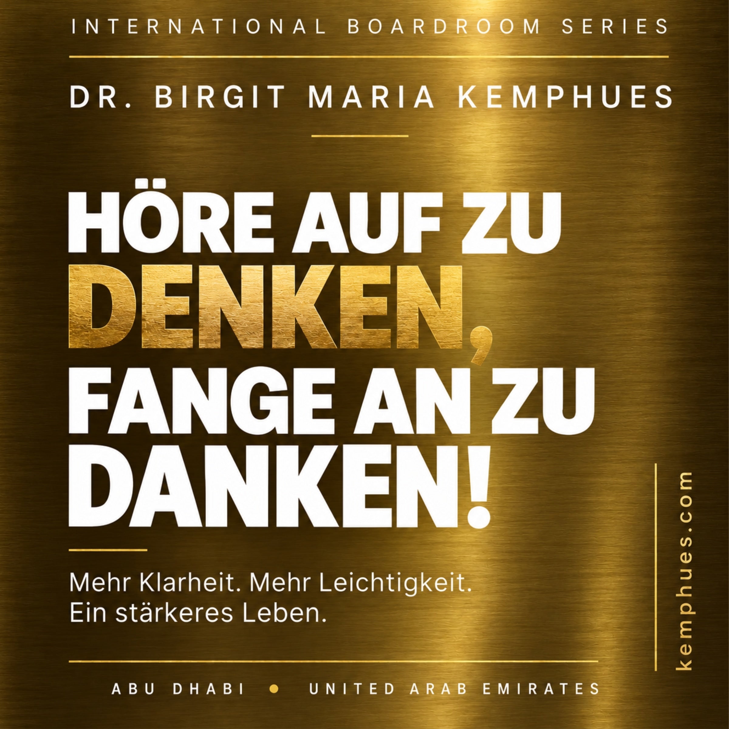 Höre auf zu Denken, fange an zu Danken!