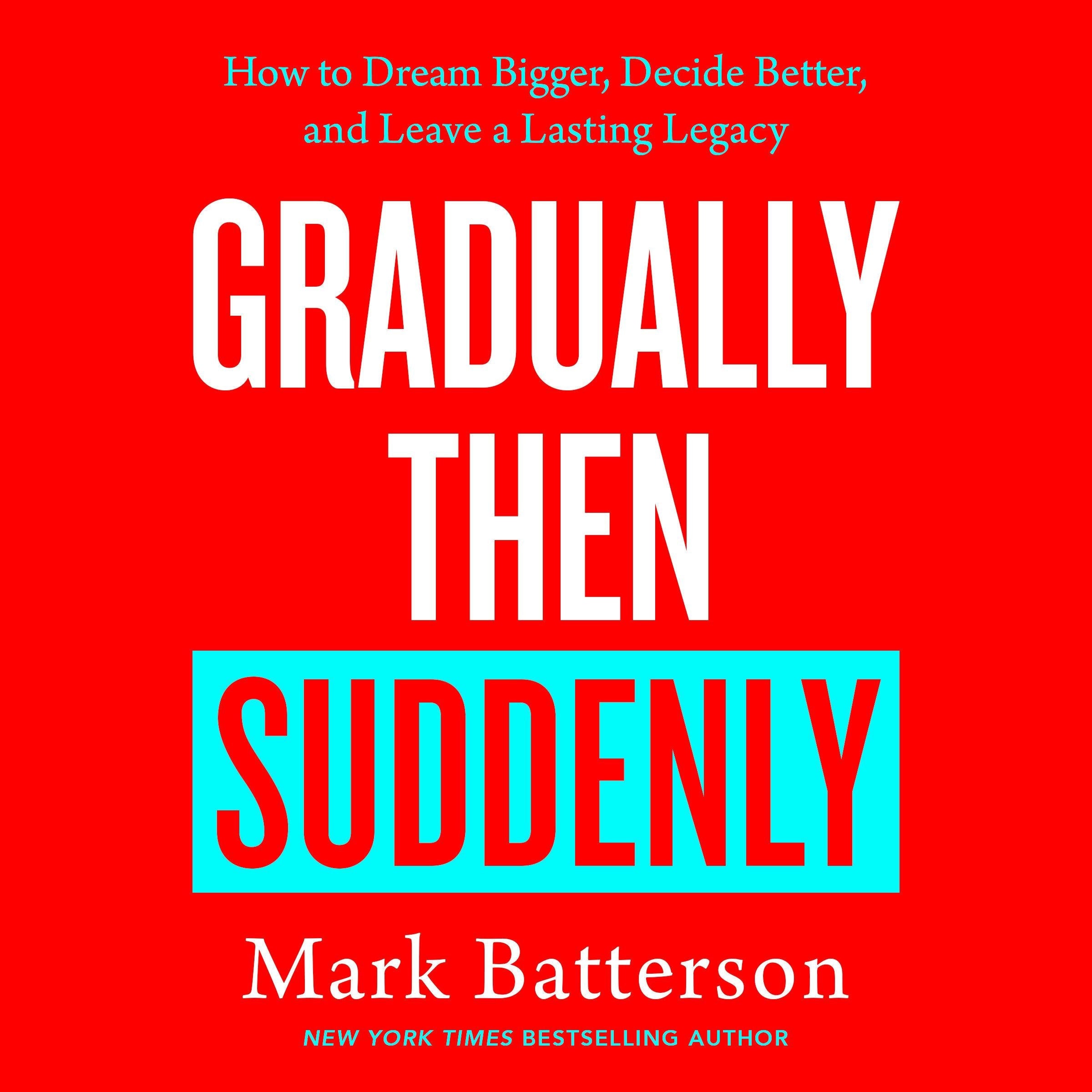 Gradually Then Suddenly