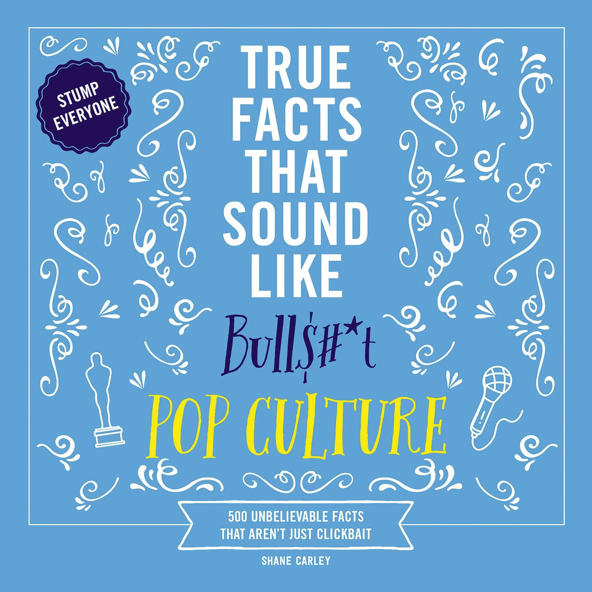 True Facts That Sound Like Bull$#*t: Pop Culture