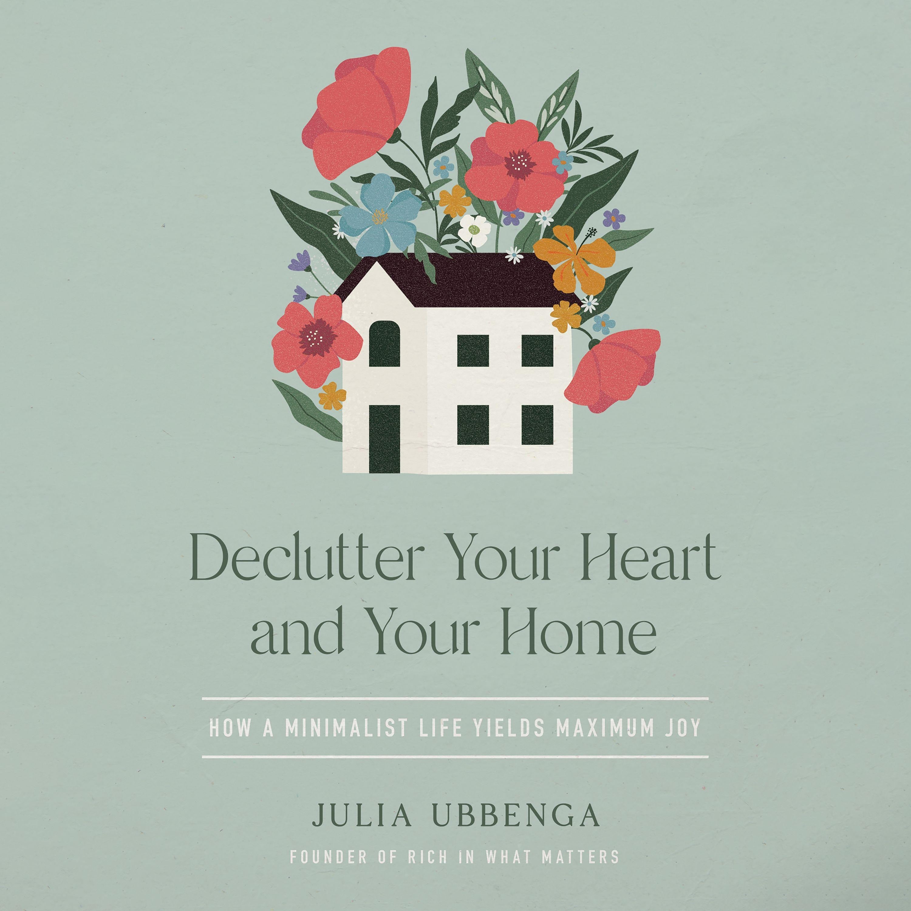 Declutter Your Heart and Your Home