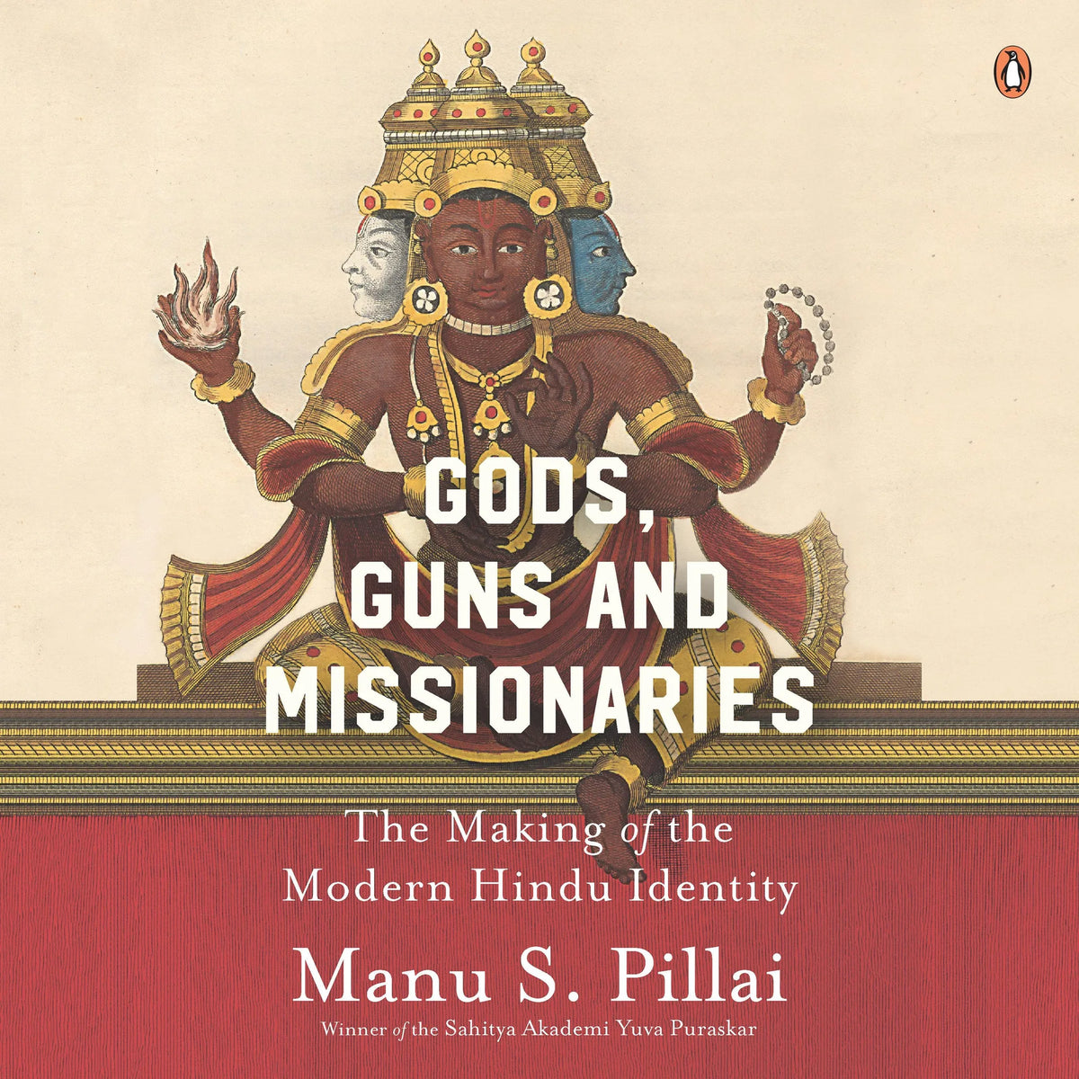 Gods, Guns & Missionaries: The Making of the Modern Hindu Identity