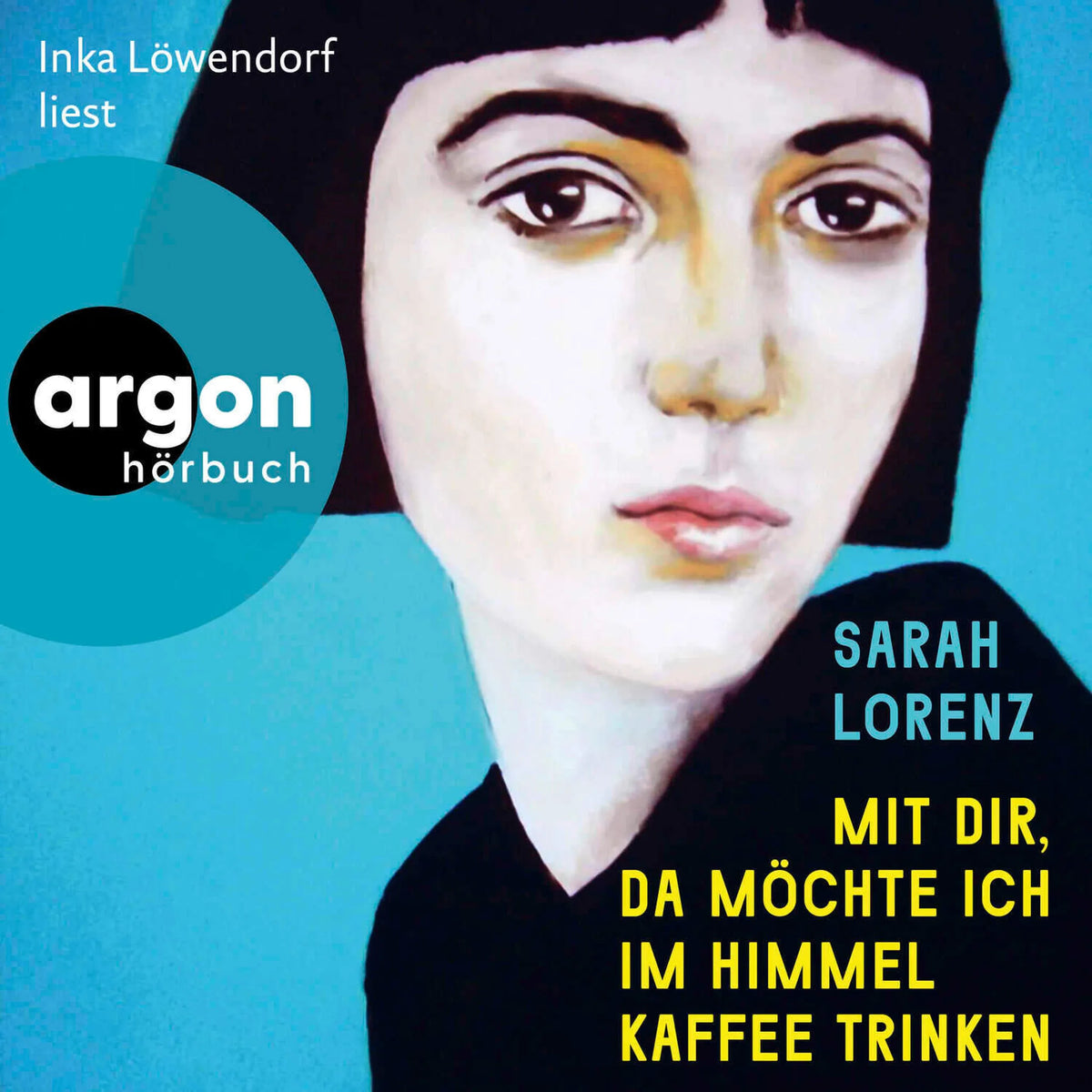 Mit dir, da möchte ich im Himmel Kaffee trinken (Ungekürzte Lesung)