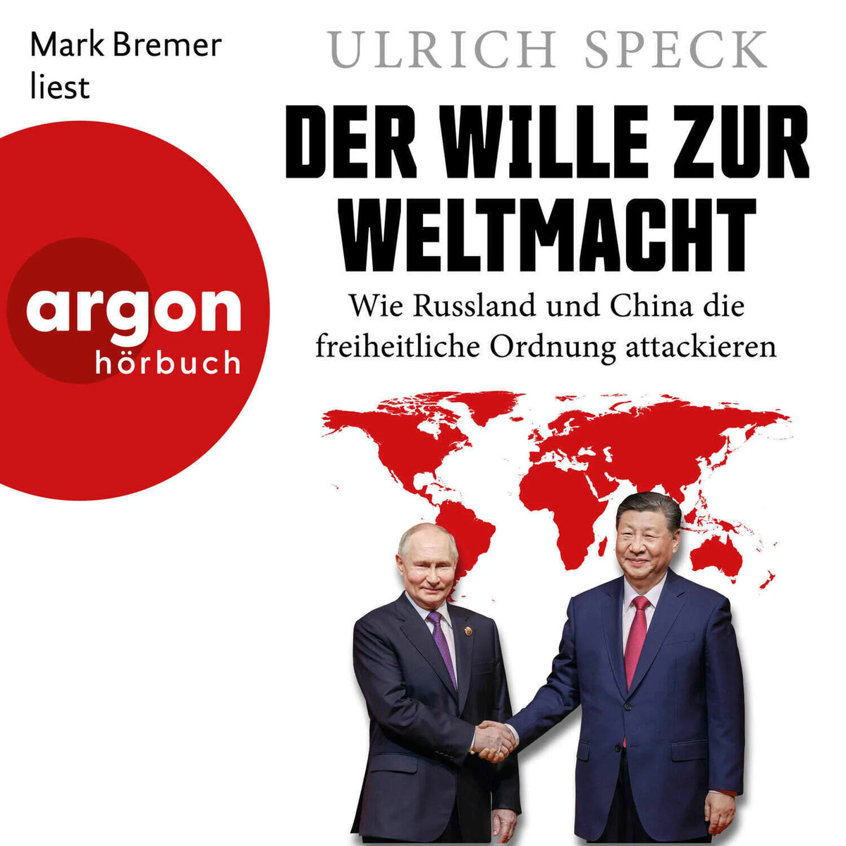 Der Wille zur Weltmacht - Wie Russland und China die freiheitliche Ordnung attackieren (Ungekürzte Lesung)