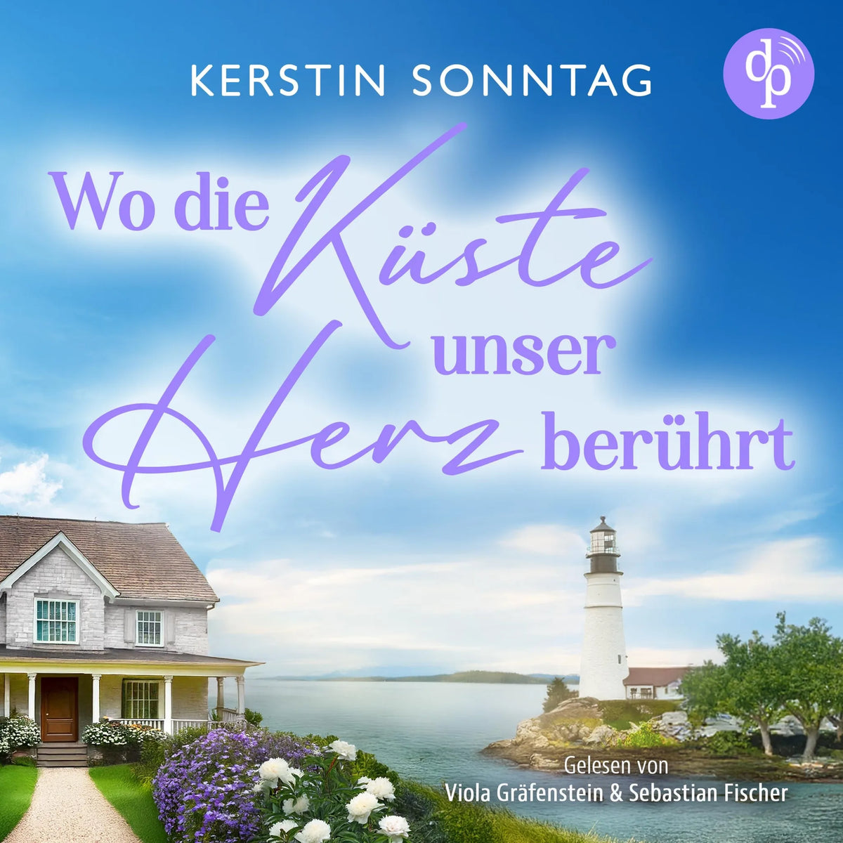 Wo die Küste unser Herz berührt - Ein Neuanfangs-Liebesroman in einer wildromantischen Kleinstadt (Ungekürzt)