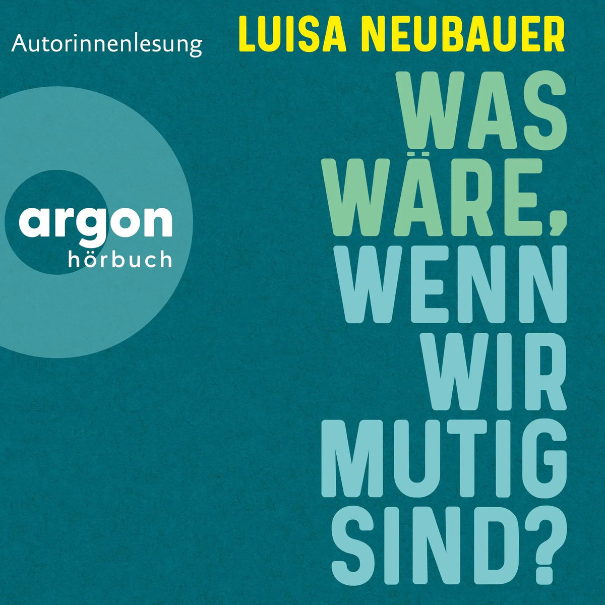 Was wäre, wenn wir mutig sind? (Ungekürzte Autorinnenlesung)