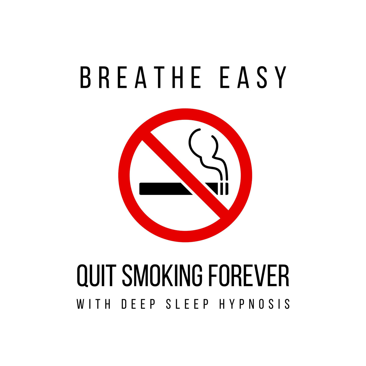 Breathe Easy: Quit Smoking Forever with Deep Sleep Hypnosis