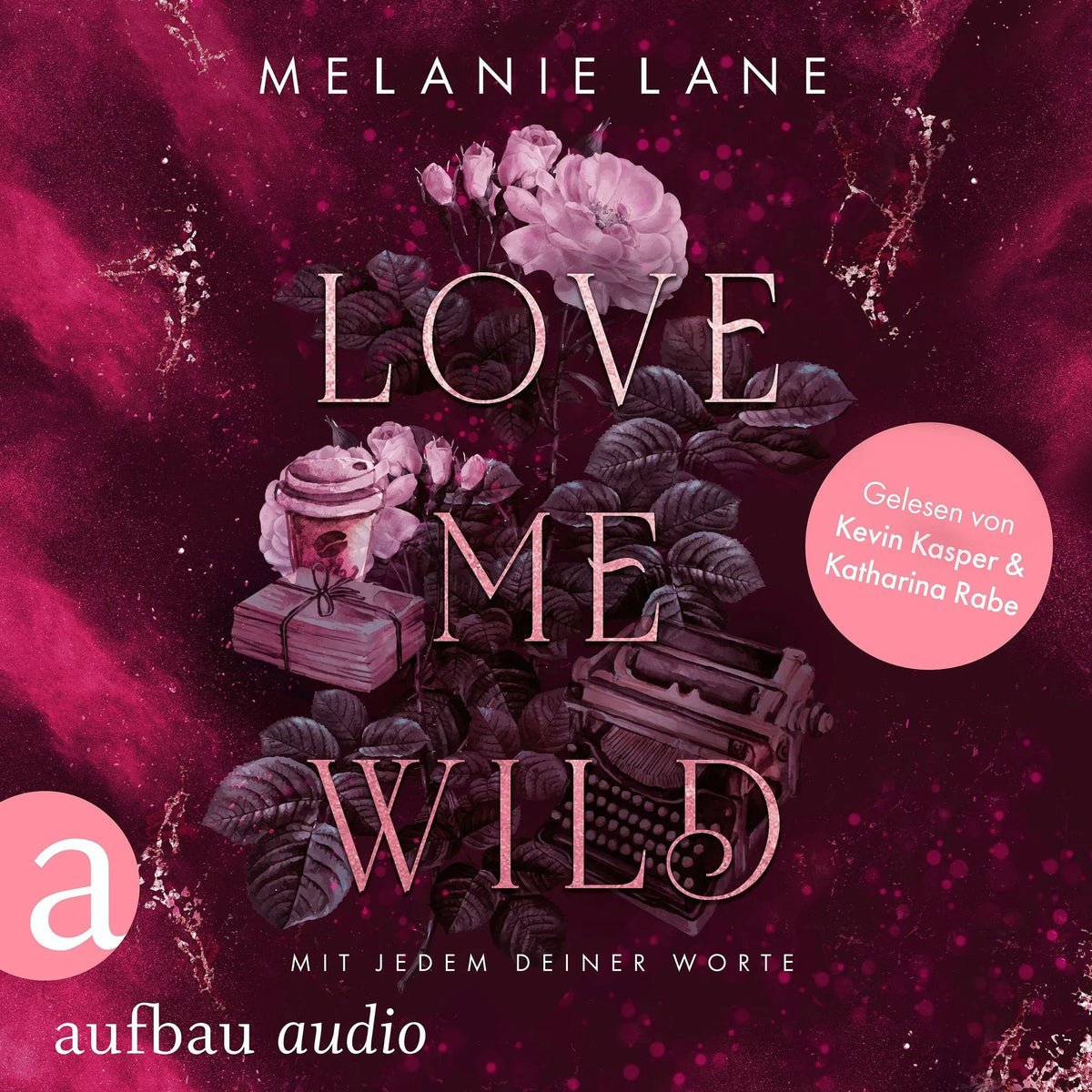 Love Me Wild - Mit jedem deiner Worte (Ungekürzt)