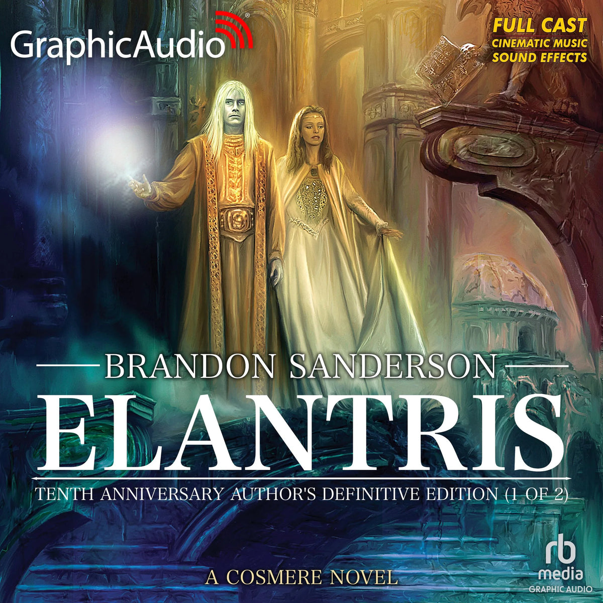 Elantris: Tenth Anniversary Author's Definitive Edition (1 of 2) [Dramatized Adaptation]