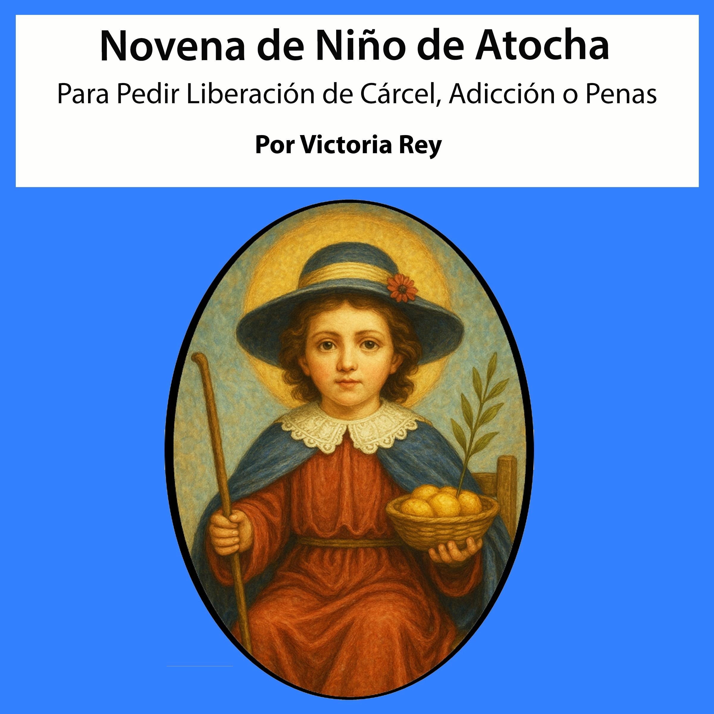 Novena De Niño De Atocha Para Pedir Liberación de Cárcel, Adicción o Penas