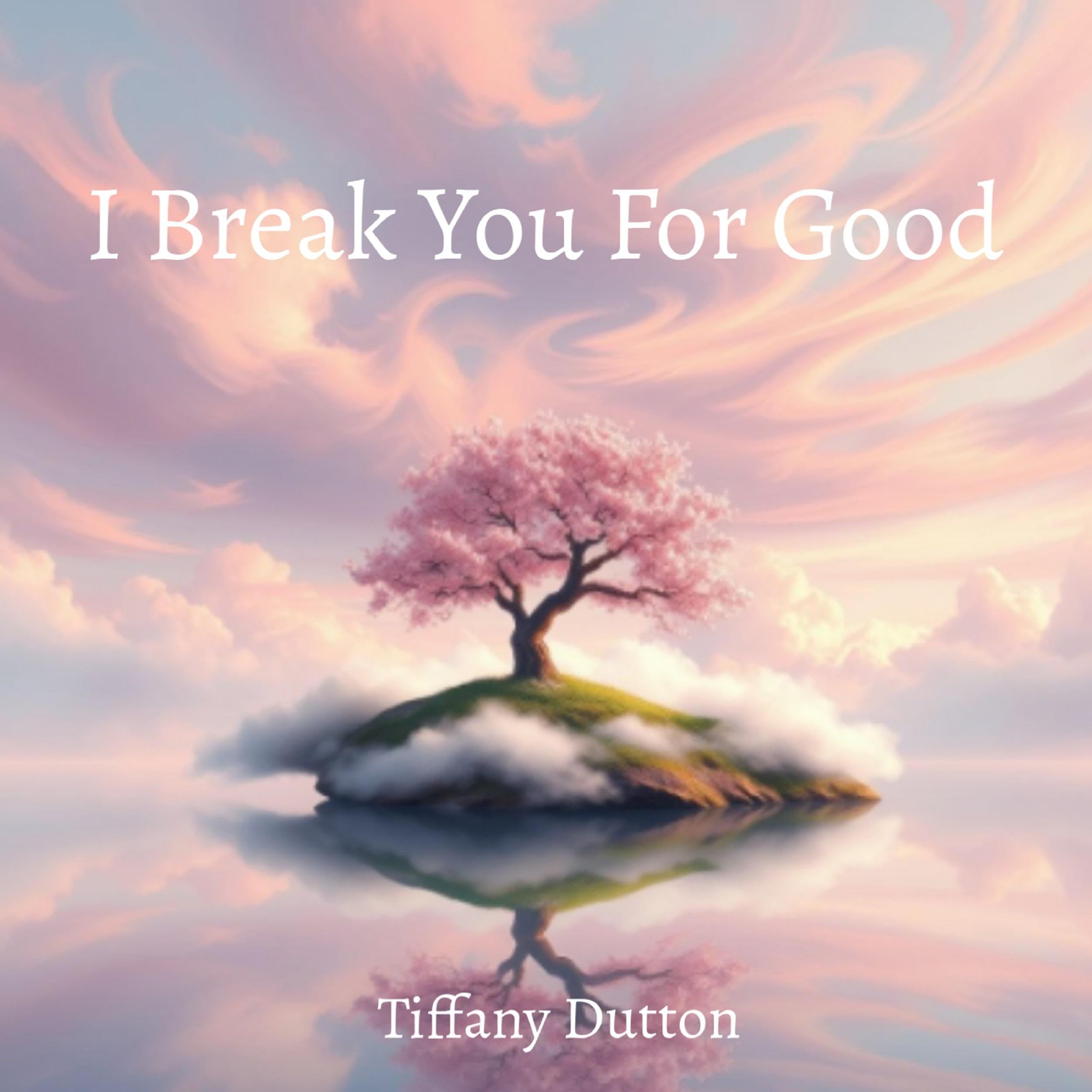 I Break You For Good