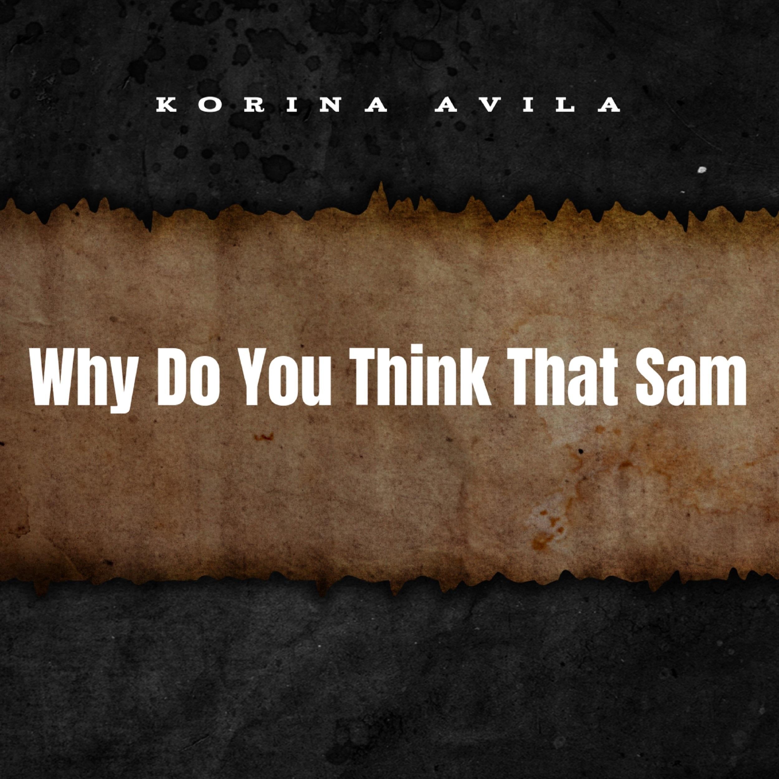 Why Do You Think That Sam