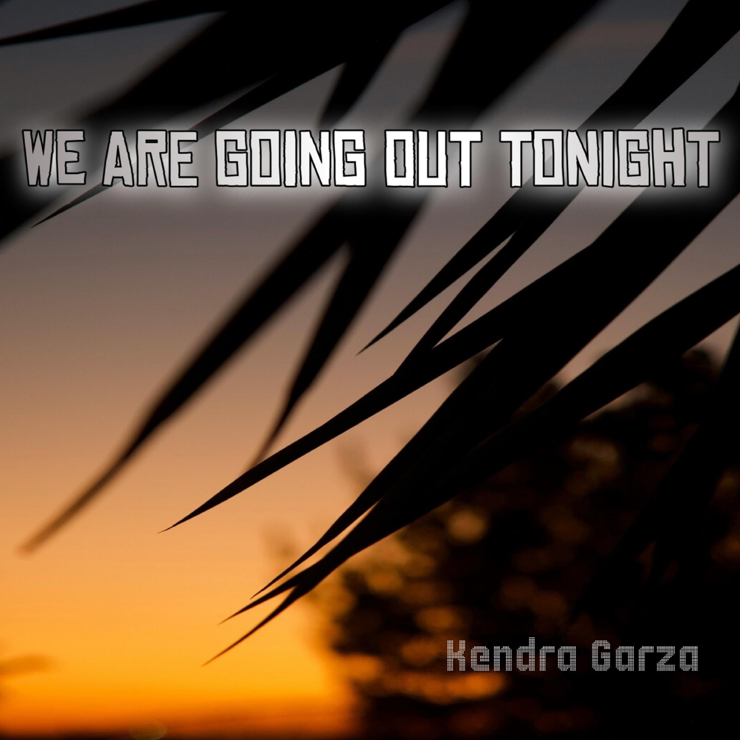We Are Going Out Tonight