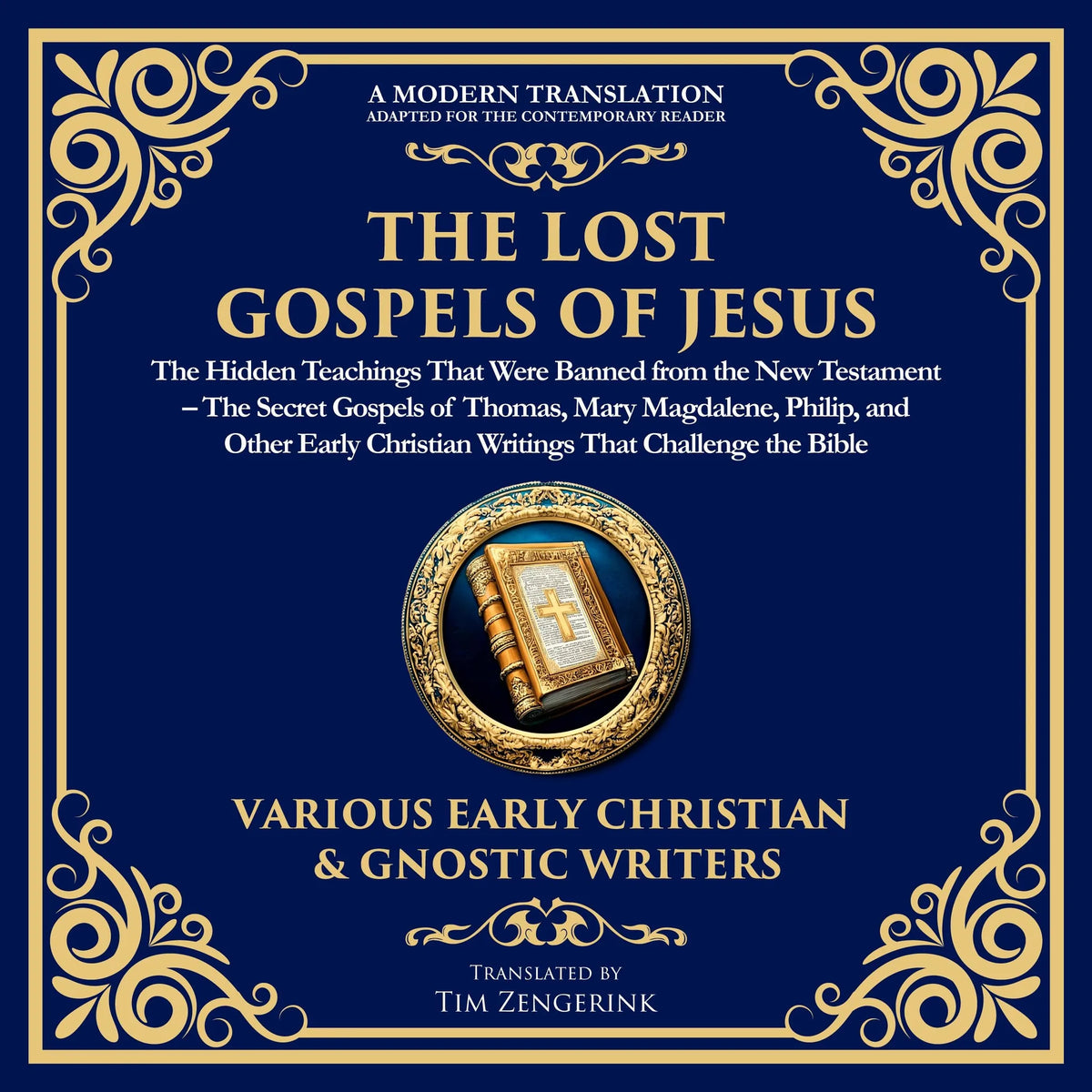 The Lost Gospels of Jesus: The Hidden Teachings That Were Banned from the New Testament