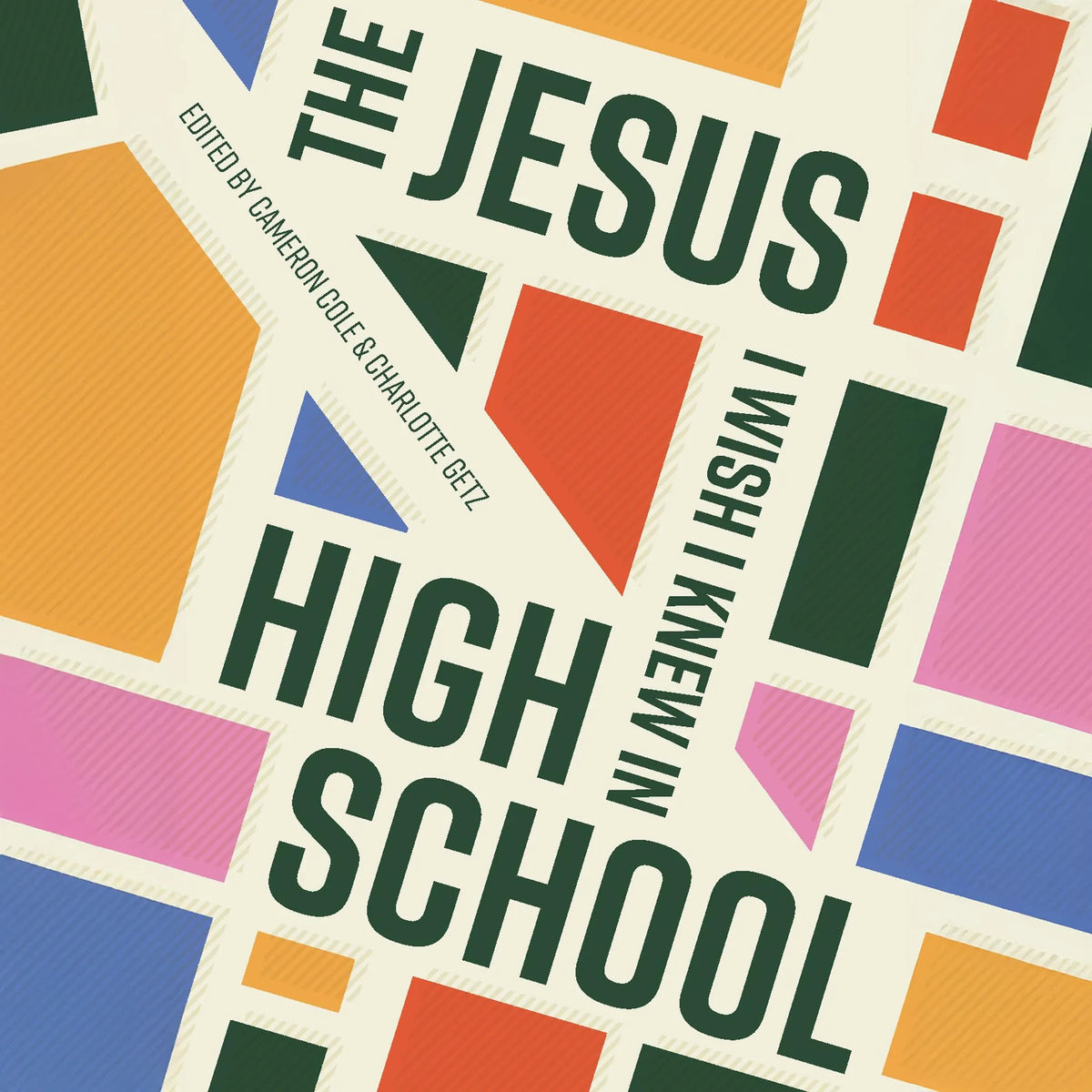 The Jesus I Wish I Knew in High School