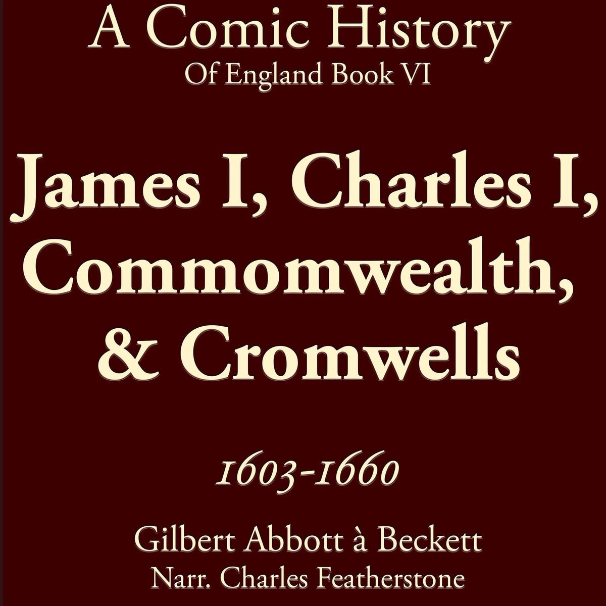 James I, Charles I, Commomwealth,  & Cromwells 1603-1660