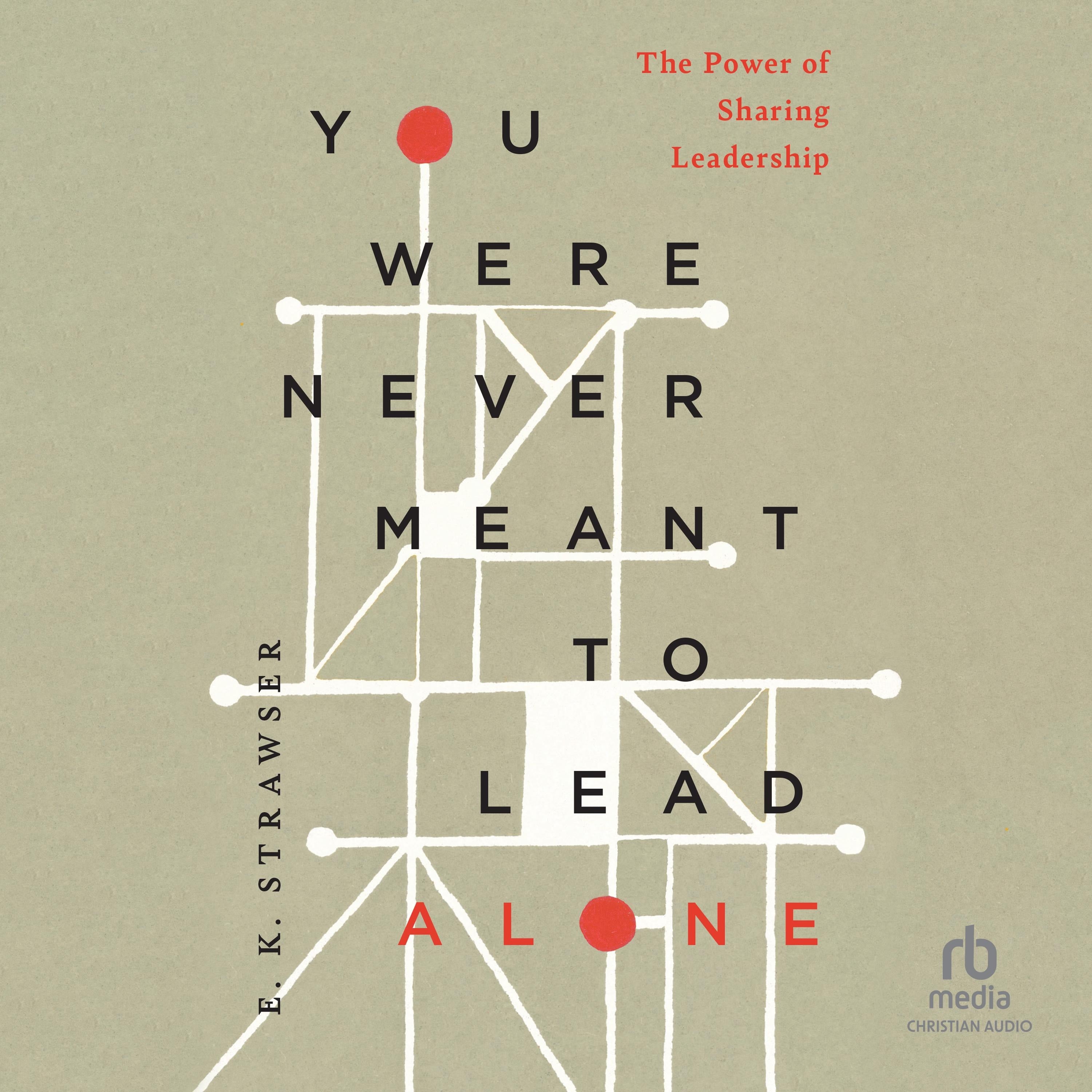 You Were Never Meant to Lead Alone