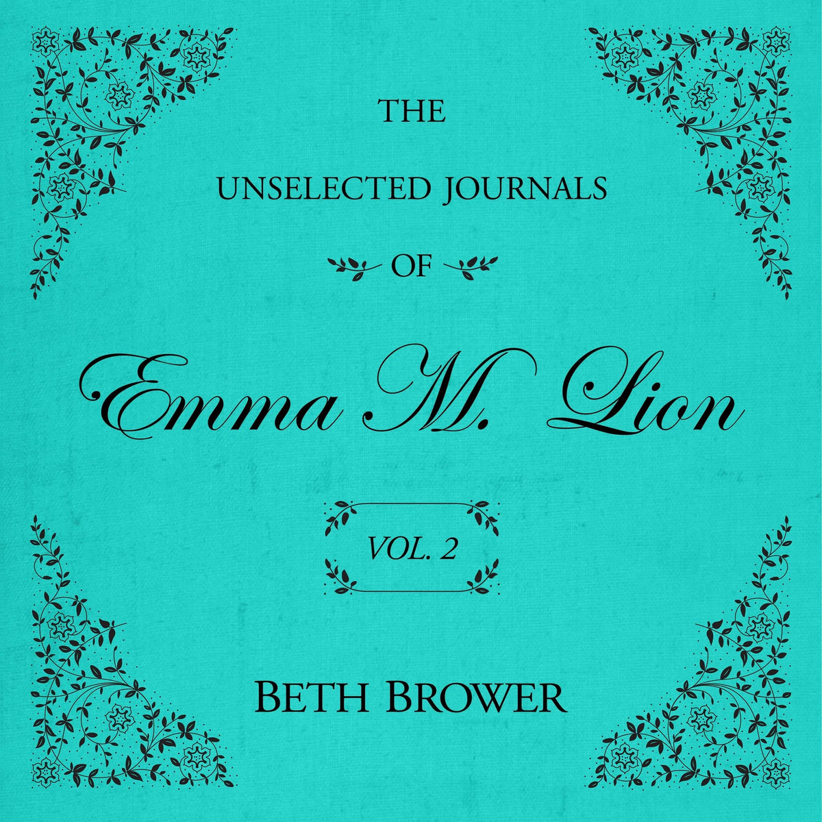 The Unselected Journals of Emma M. Lion Vol. 2