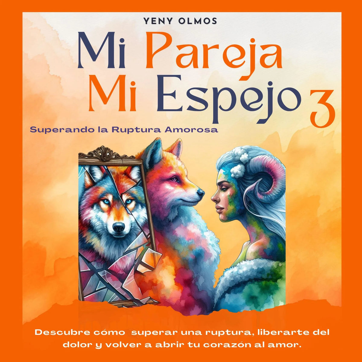 Mi Pareja Mi Espejo 3 - Superando la Ruptura Amorosa