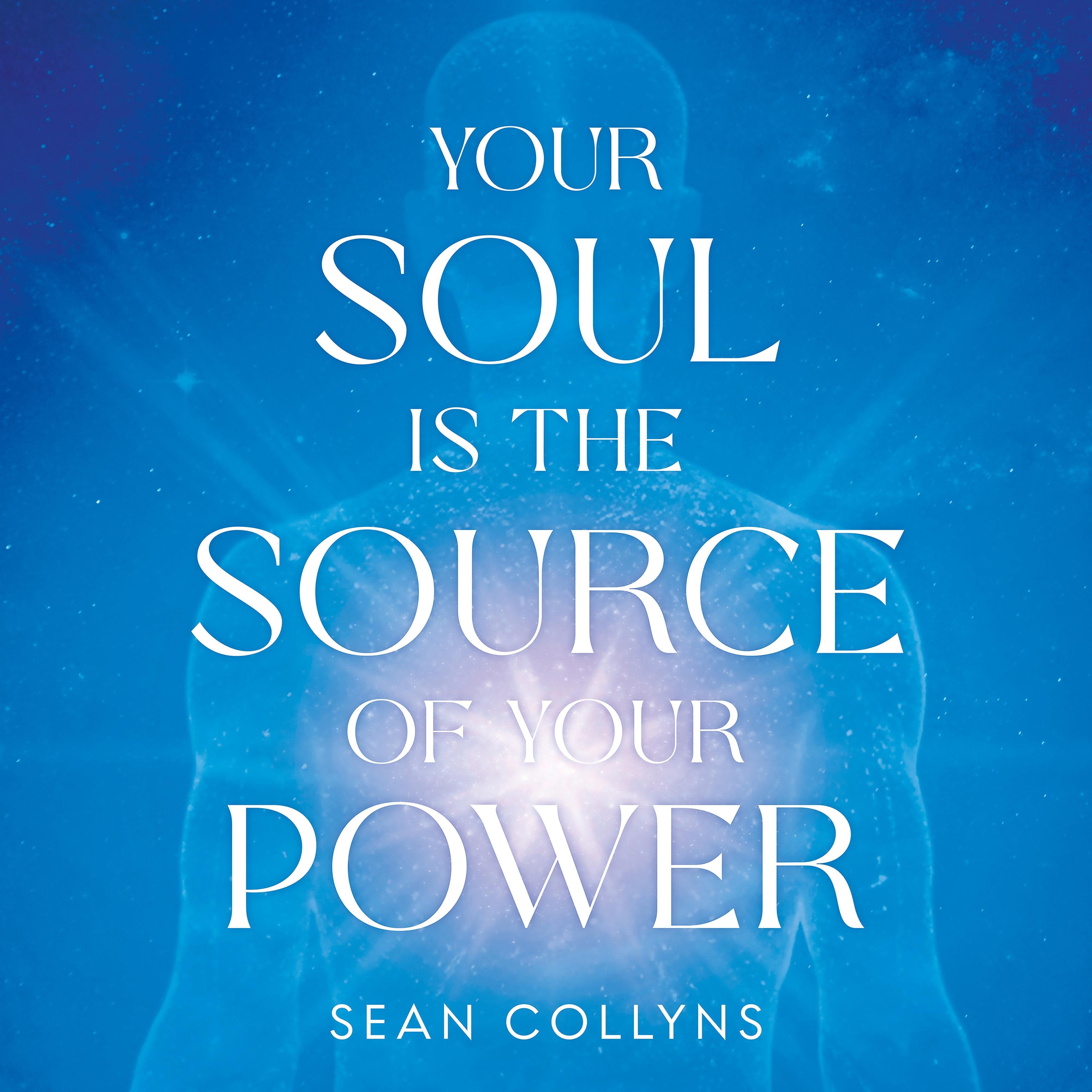 Your Soul Is the Source of Your Power