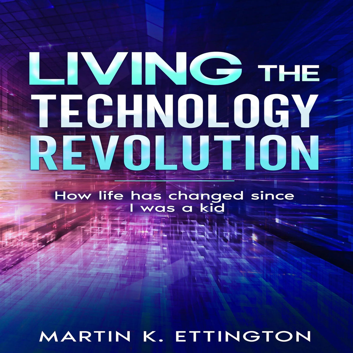 Living the Technology Revolution
