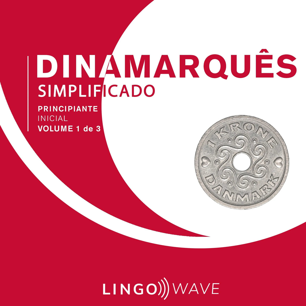 Dinamarquês Simplificado - Iniciante Absoluto - Volume 1 de 3