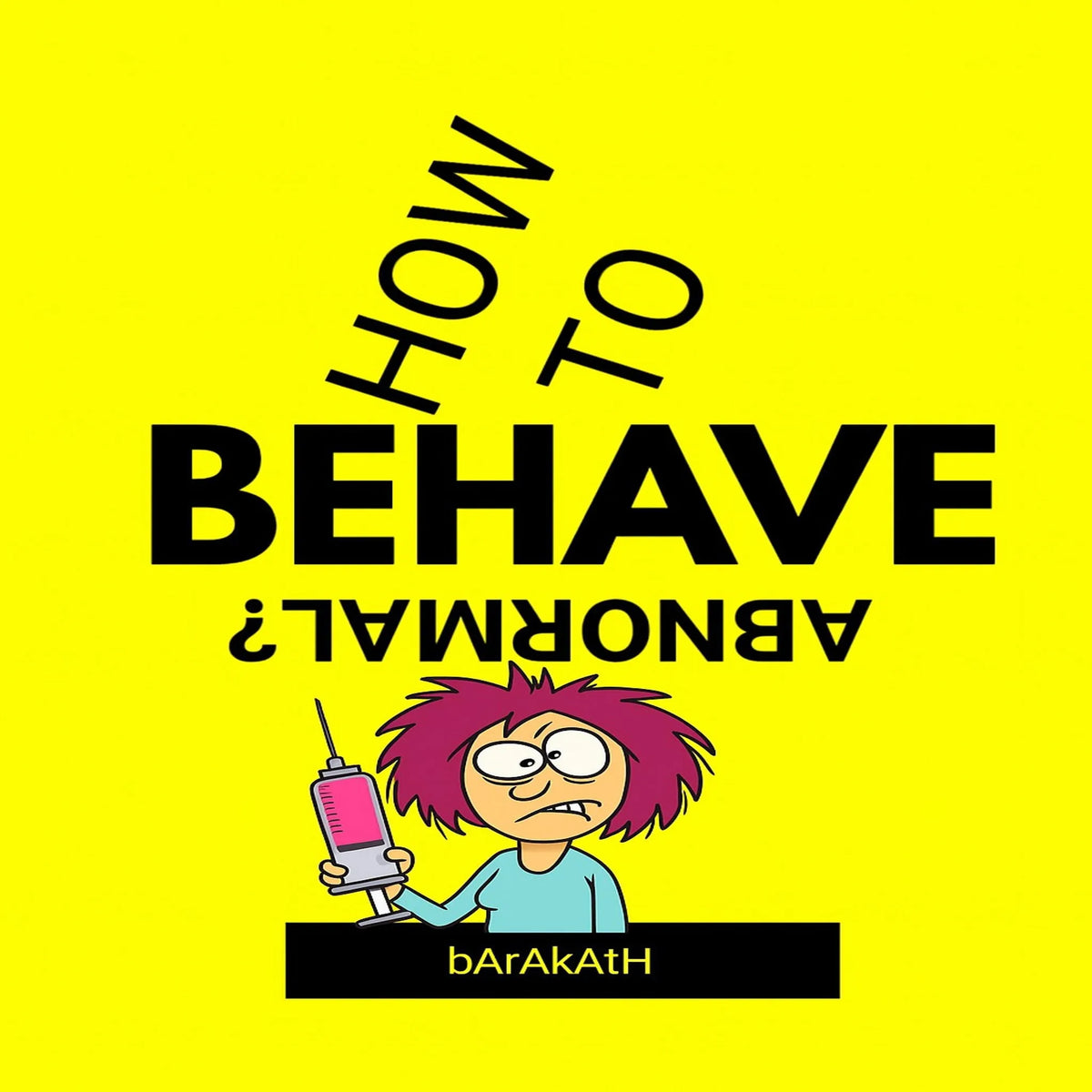 How to behave abnormal?