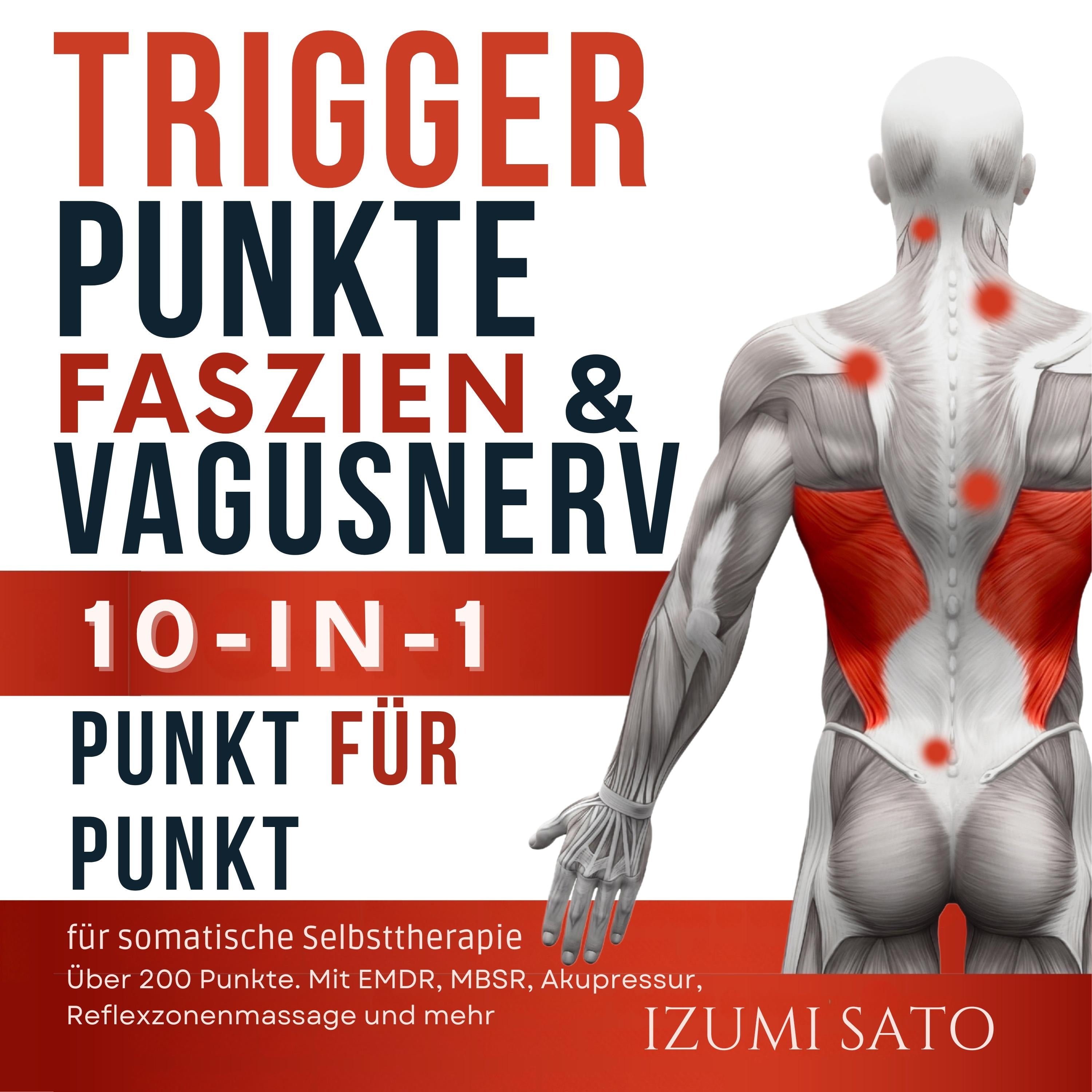 Triggerpunkte, Faszien &  Vagusnerv: 10-in-1 für somatische Selbsttherapie