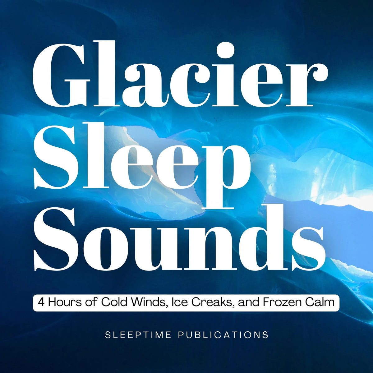 Glacier Sleep Sounds