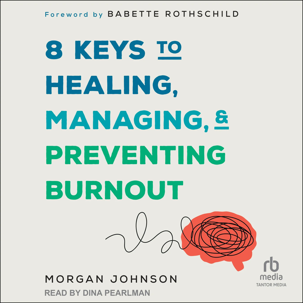 8 Keys to Healing, Managing, and Preventing Burnout