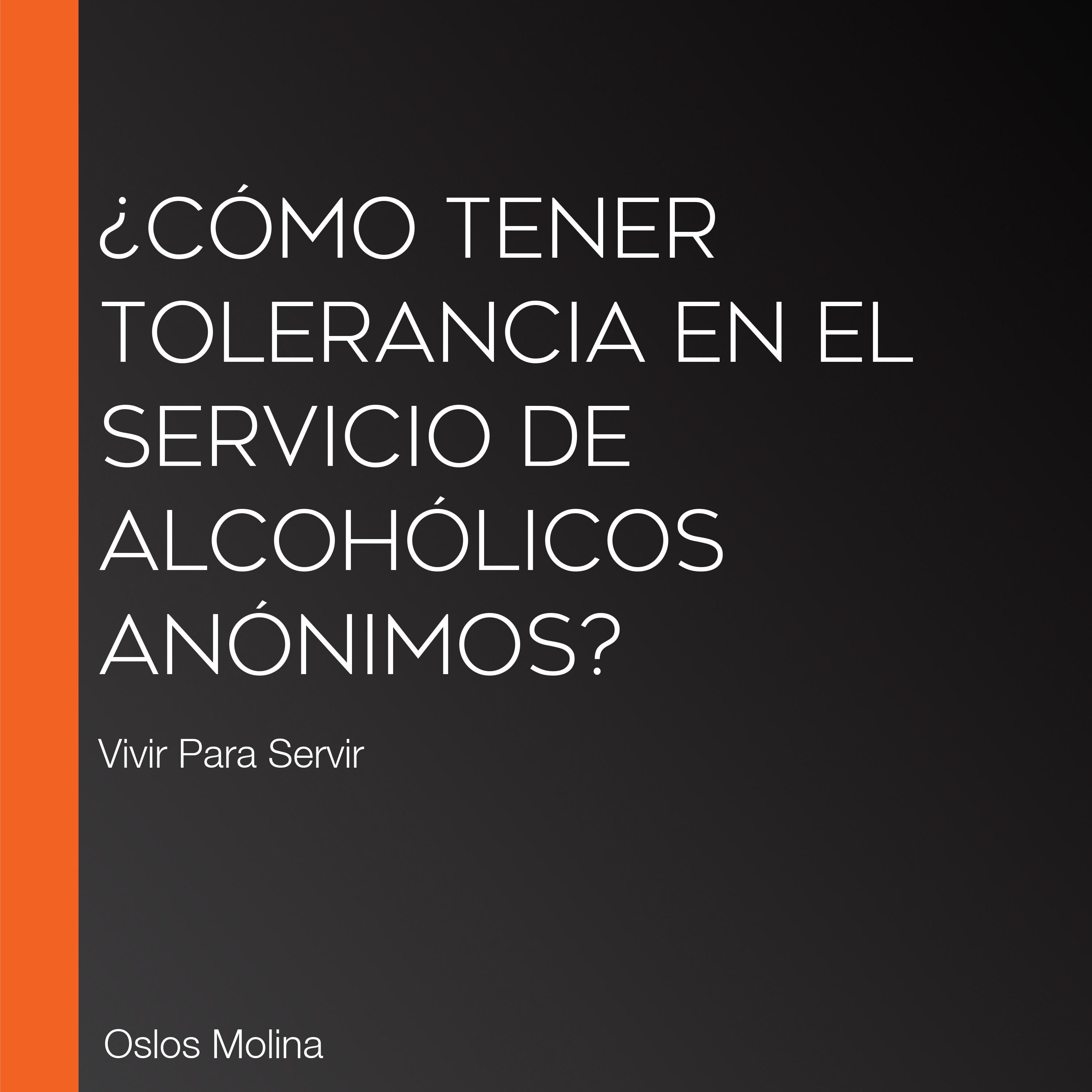 ¿Cómo tener TOLERANCIA en el Servicio de Alcohólicos Anónimos?