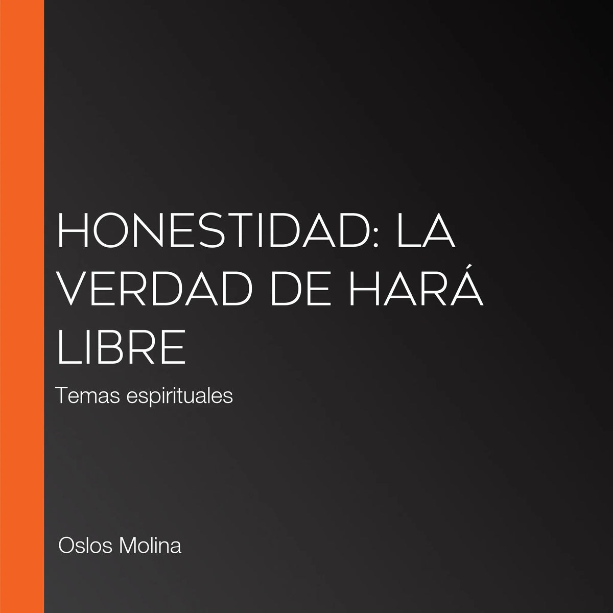 Honestidad: La verdad de hará libre