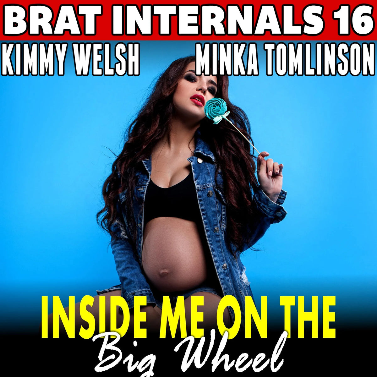 Inside Me On The Big Wheel : Brat Internals 16 (Alpha Male Erotica Age Gap Erotica)