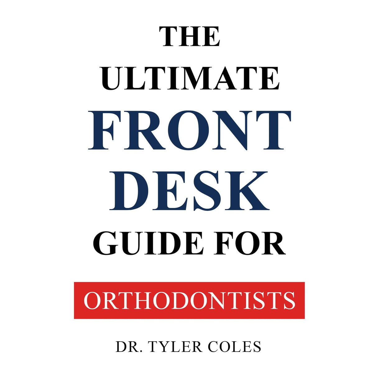 The Ultimate Front Desk Guide For Orthodontists
