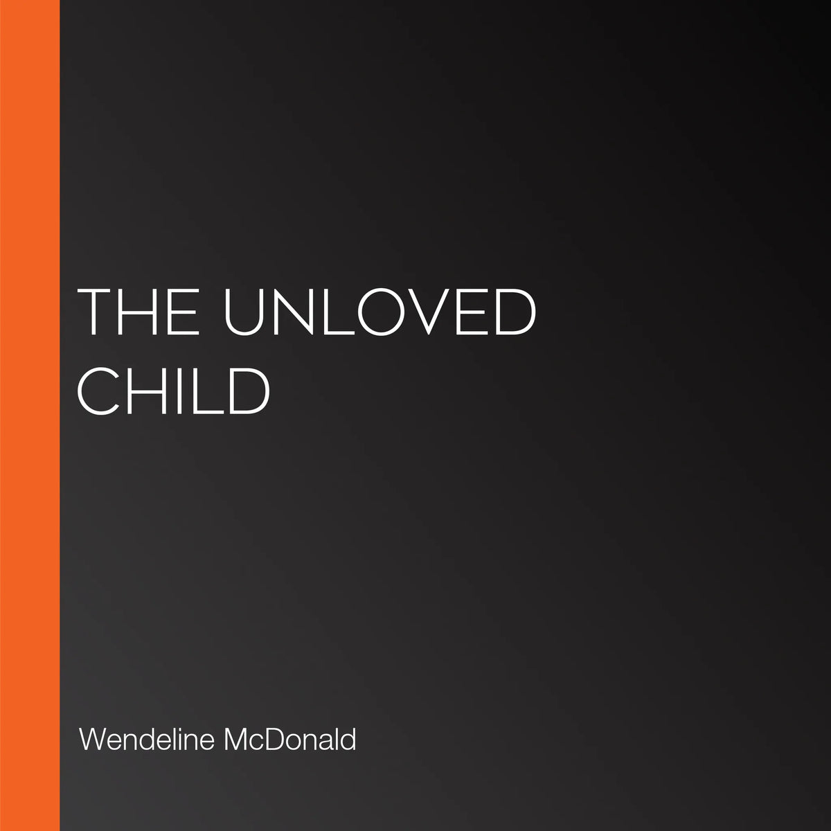 The Unloved Child