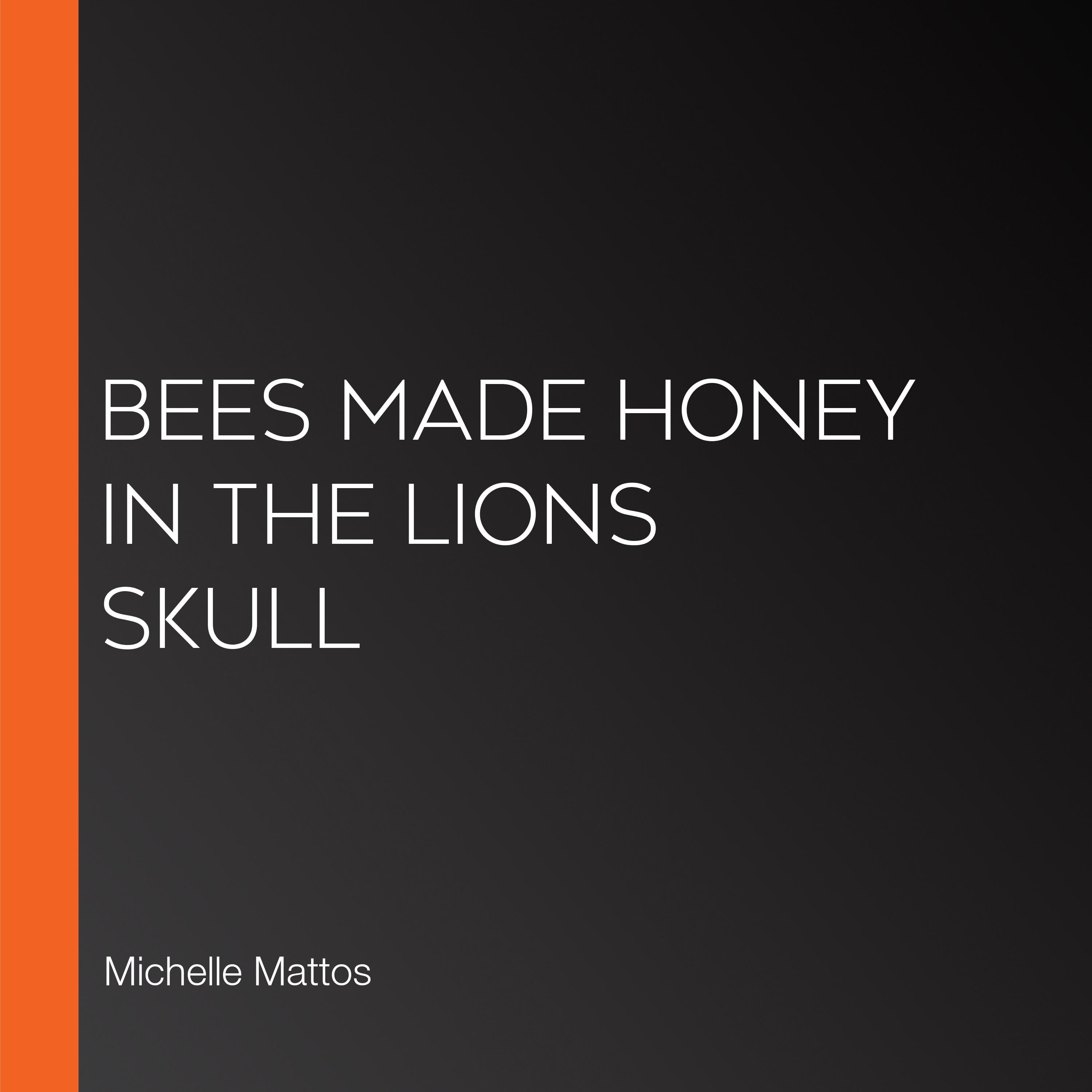 Bees Made Honey in the Lions Skull