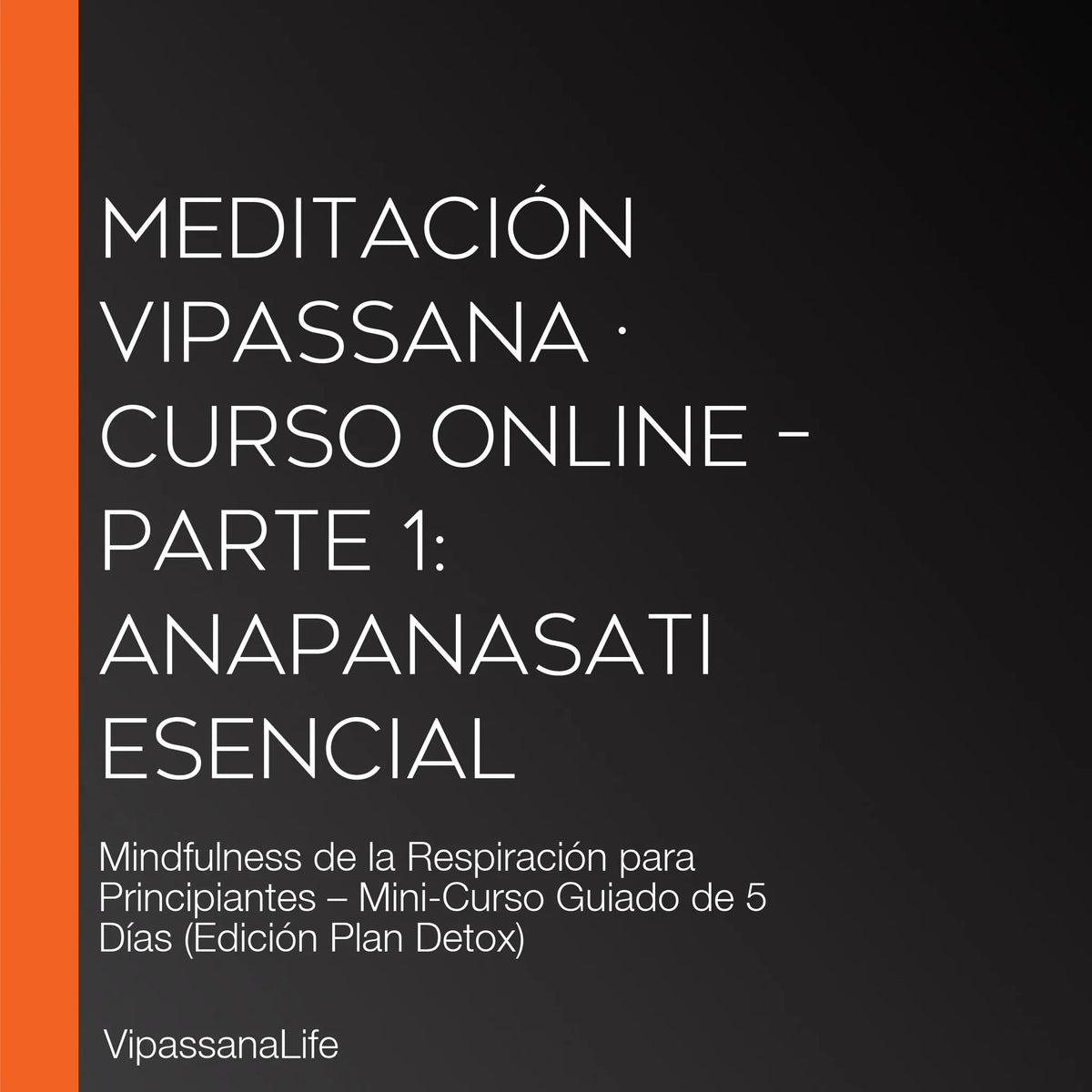 Meditación Vipassana · Curso Online – Parte 1: Anapanasati Esencial