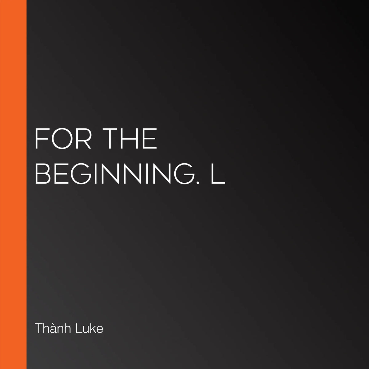 For The Beginning. L