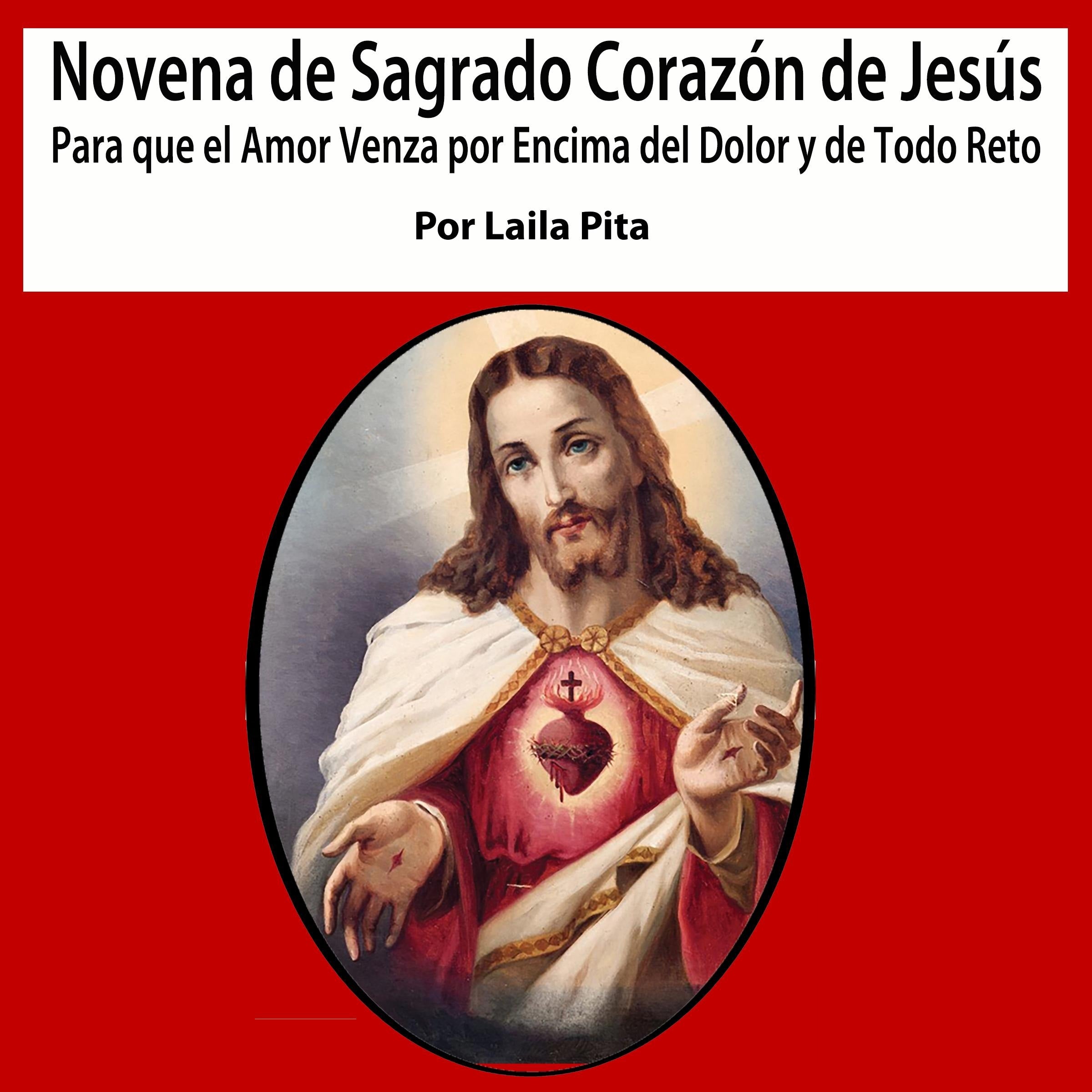 Novena De Sagrado Corazón De Jesús para Que El Amor Venza por Encima del Dolor y de Todo Reto