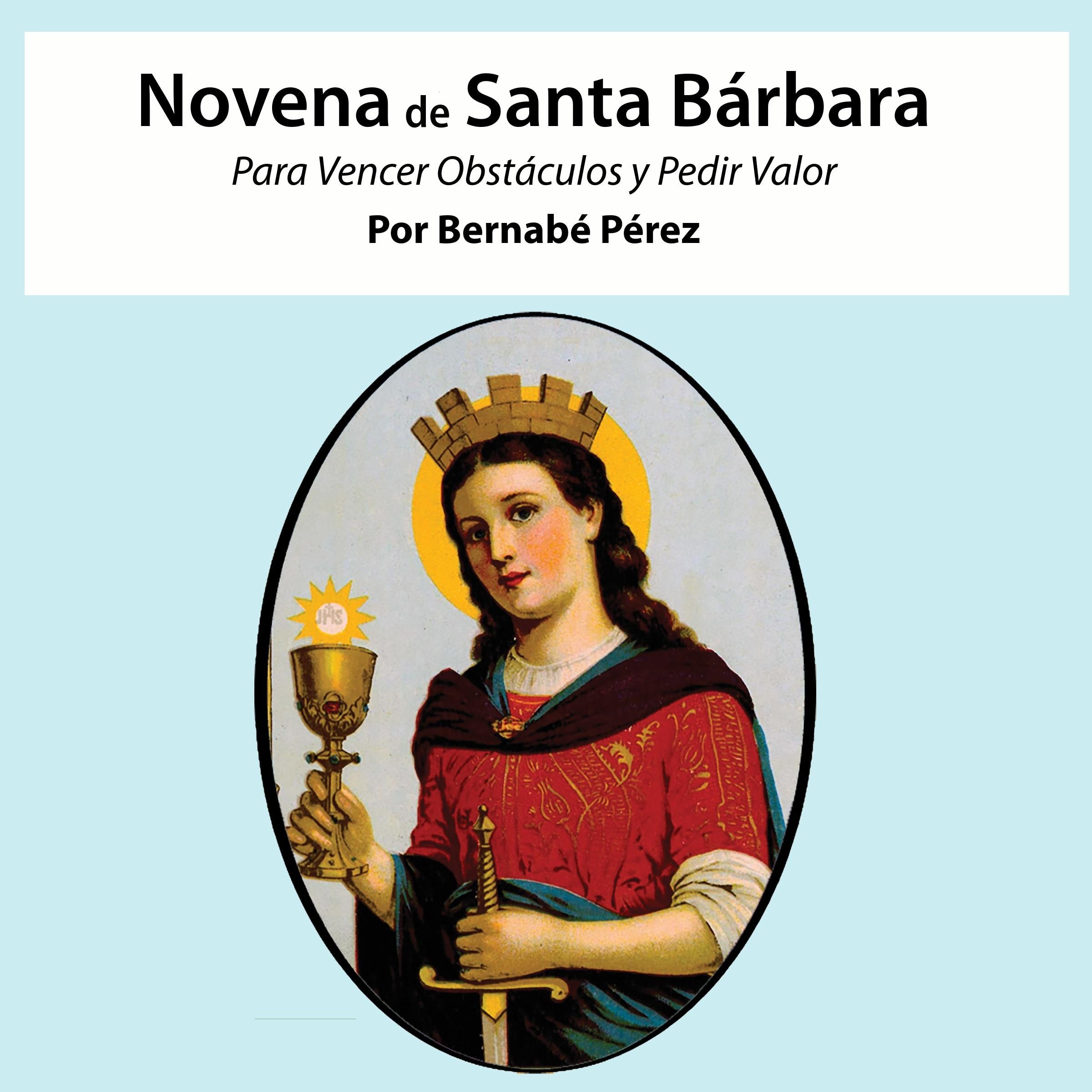 Novena De Santa Bárbara Para Vencer Obstáculos Y Pedir Valor