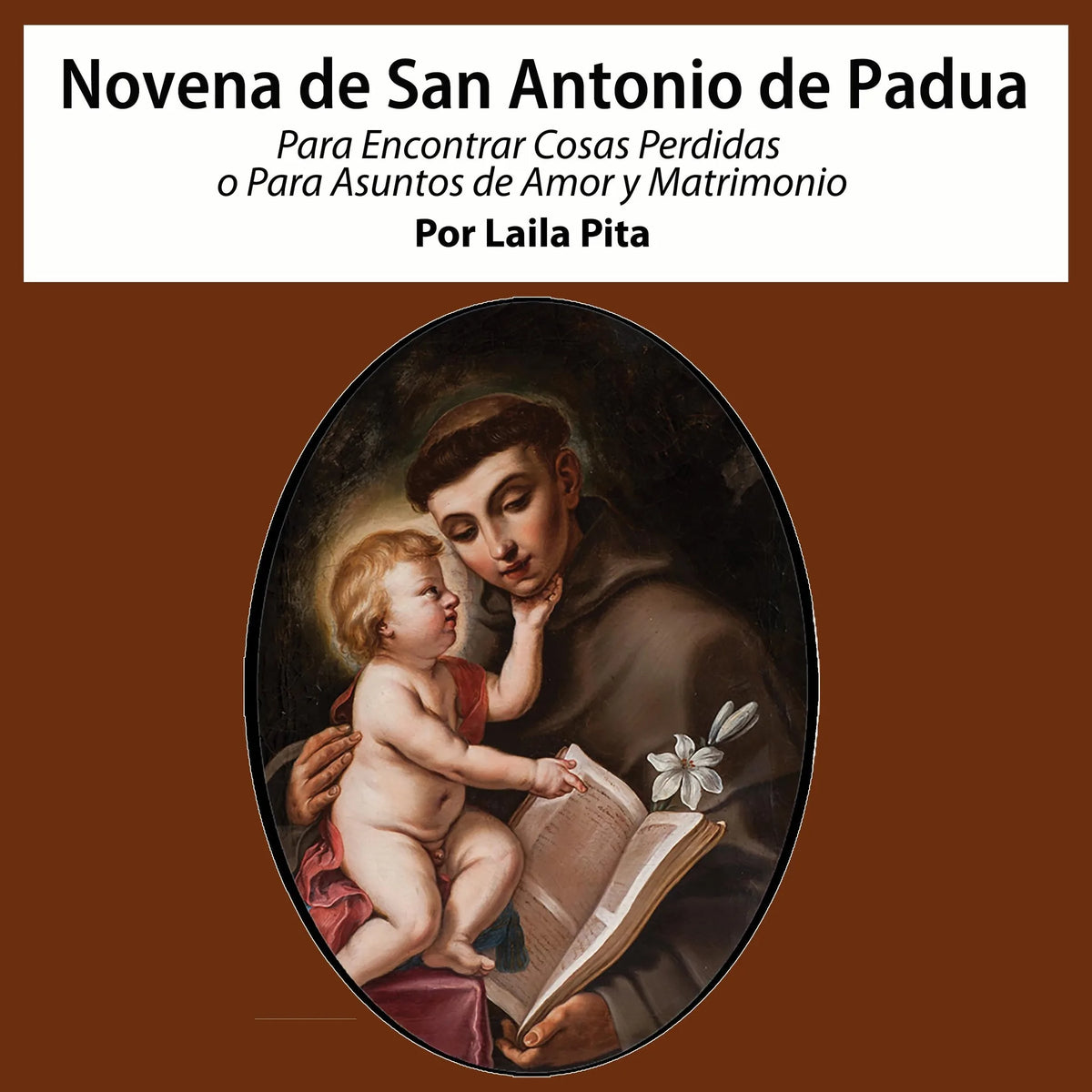 Novena De San Antonio De Padua Para Encontrar Cosas Perdidas o Para Asuntos de Amor y Matrimonio