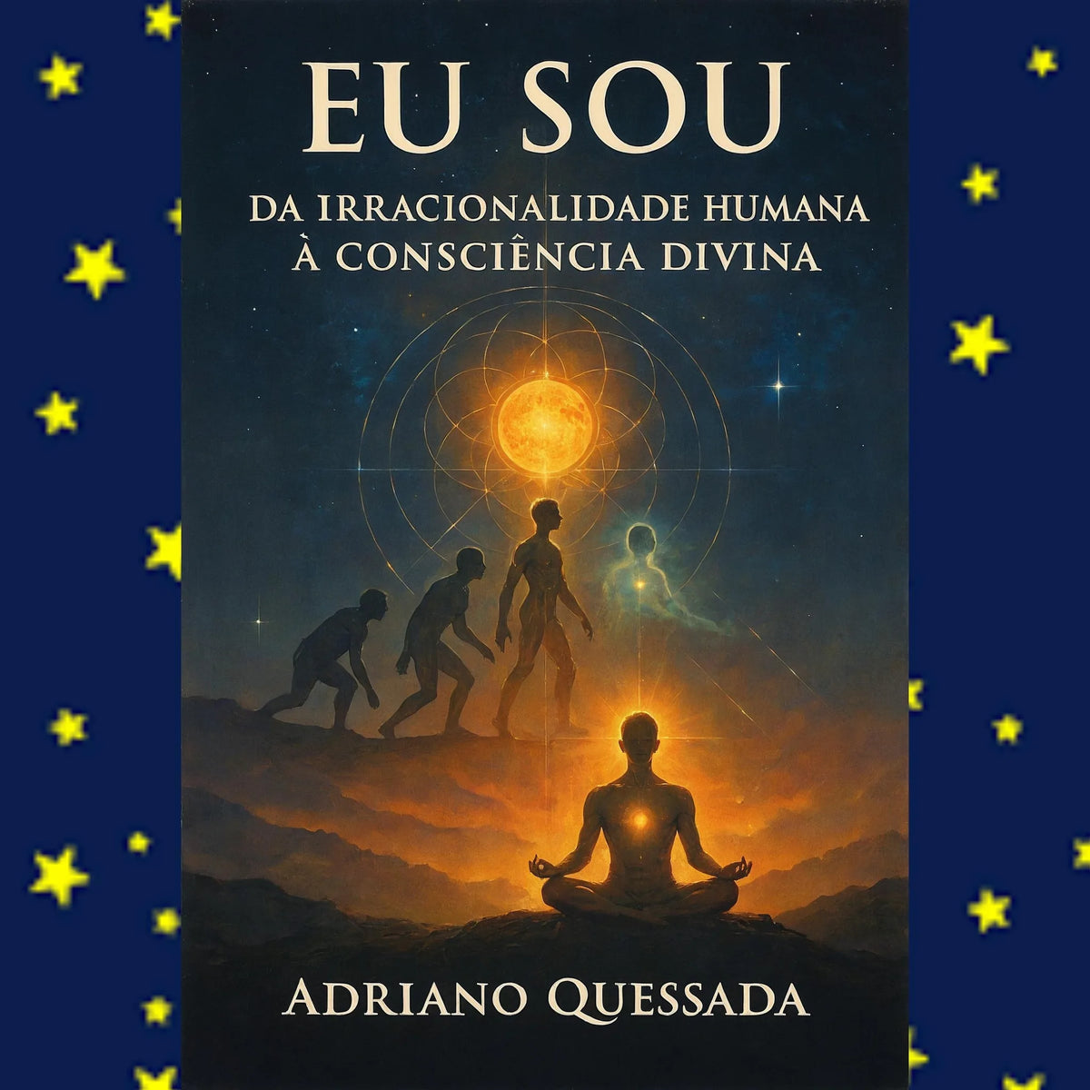 EU SOU - Da Irracionalidade à Consciência Divina