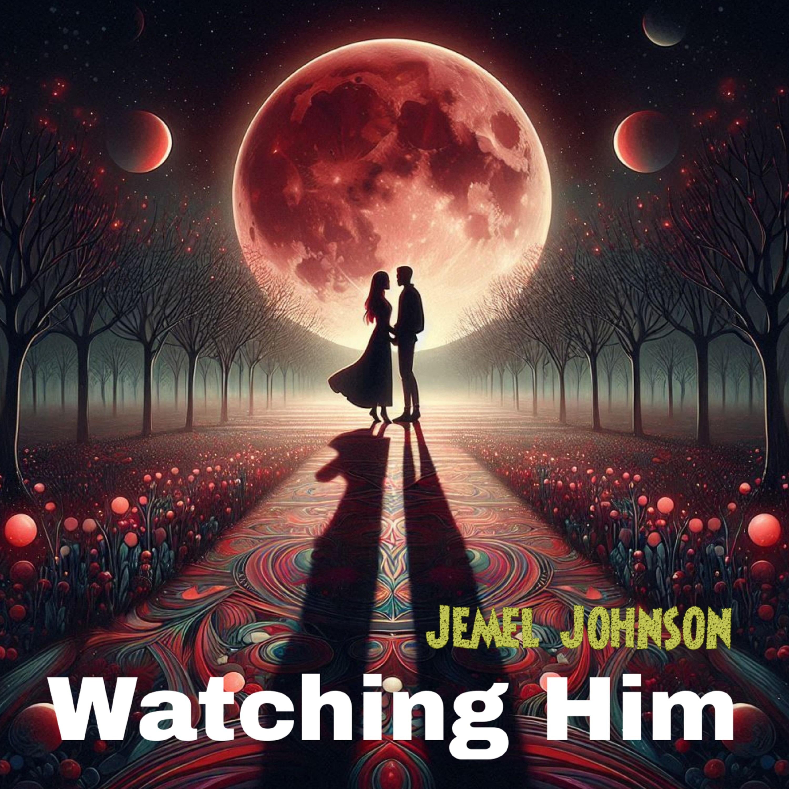 Watching Him