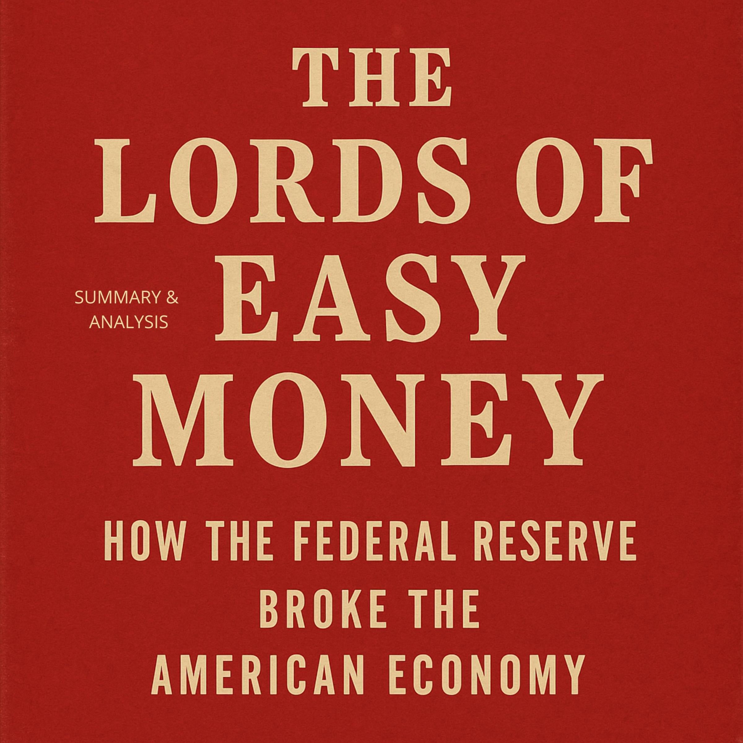 The Lords of  Easy Money: Book Summary & Analysis