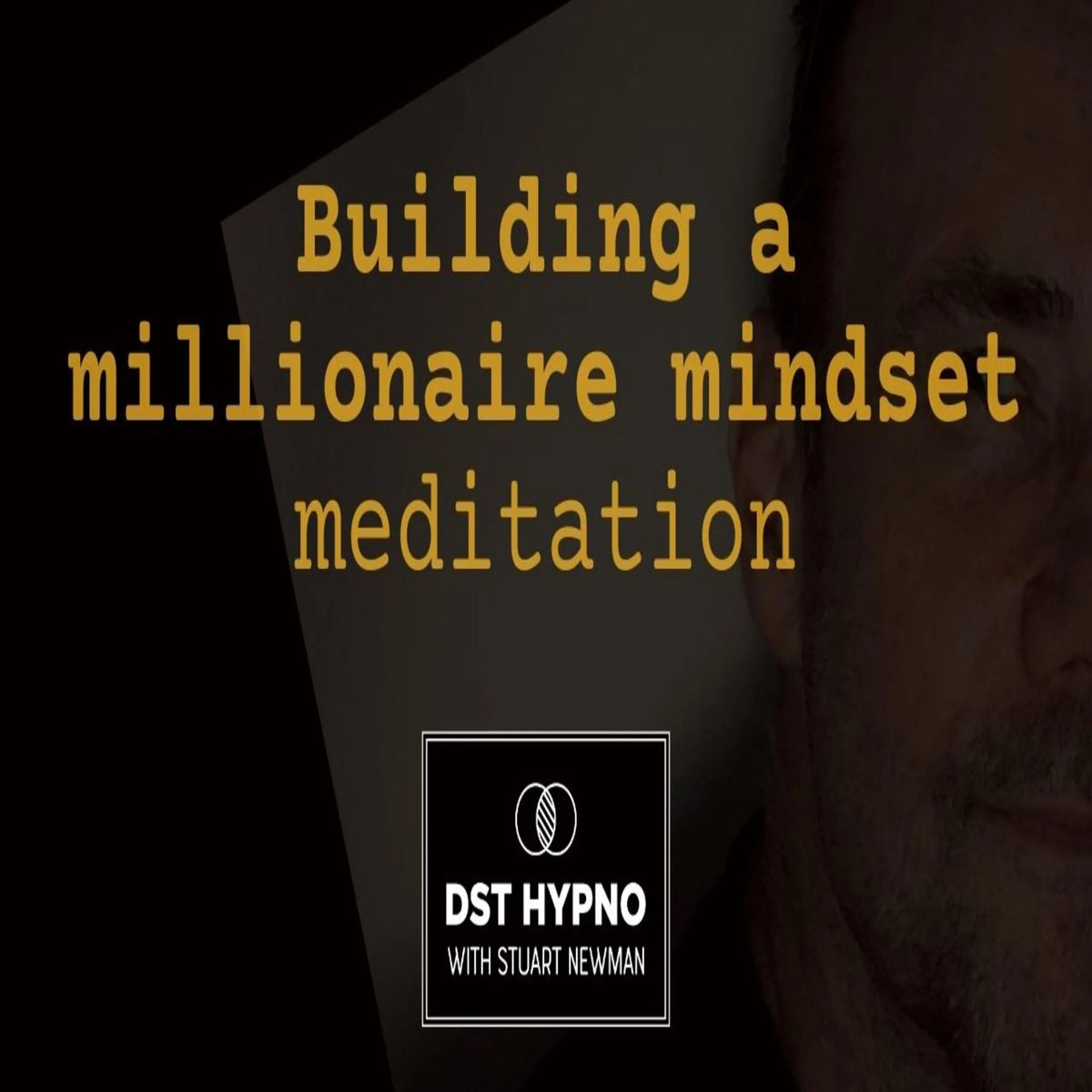 Building a millionaire mindset - A guided meditation - DST Hypno with Stu Newman