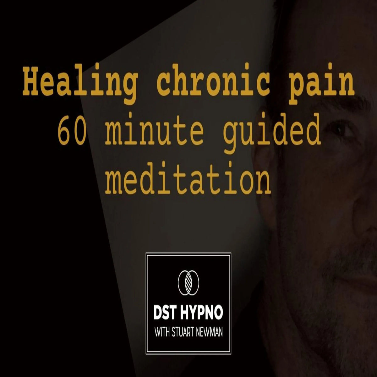 Healing chronic pain 60 minute guided meditation - A guided meditation - DST Hypno with Stu Newman