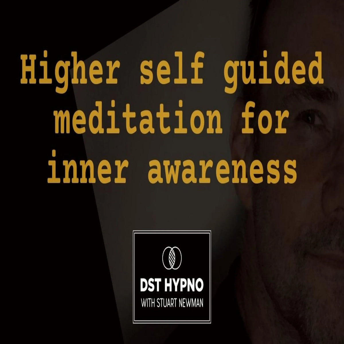 Higher self guided meditation for inner awareness - A guided meditation - DST Hypno with Stu Newman