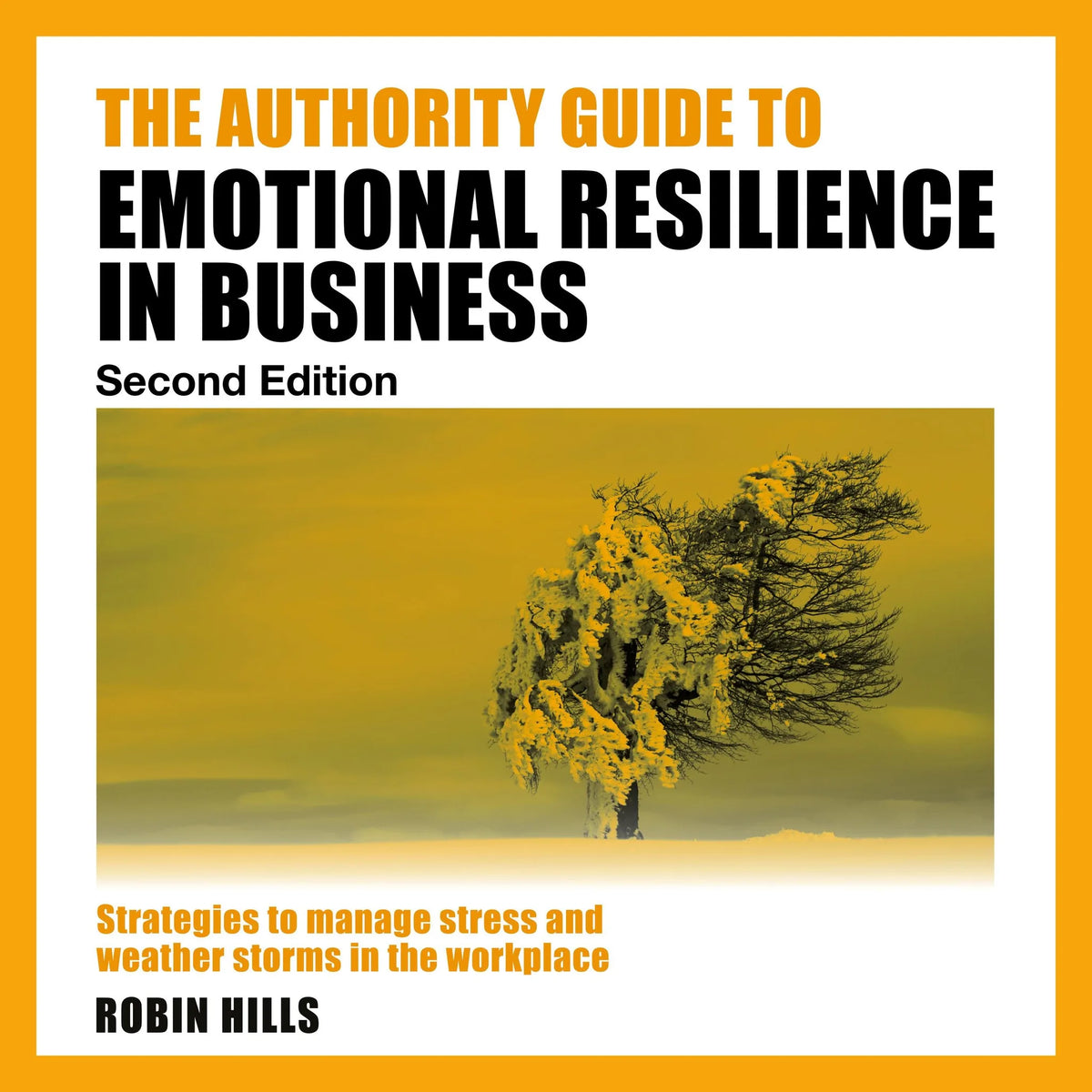 The Authority Guide to Emotional Resilience in Business (Second Edition) - Strategies to manage stress and weather storms in the workplace (Unabridged)