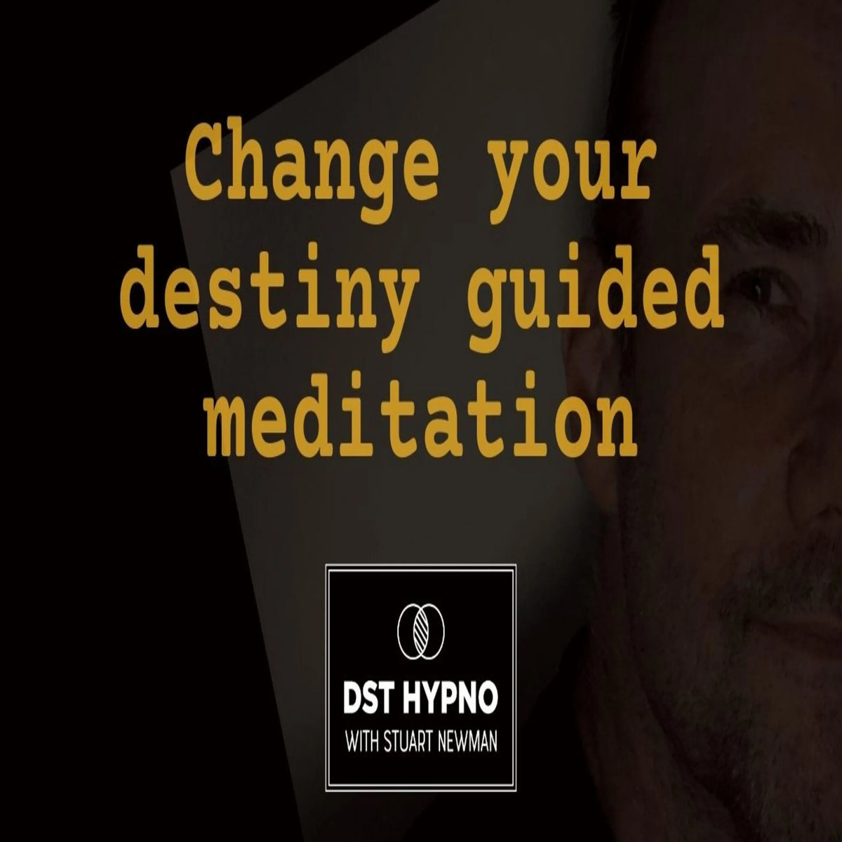Change your destiny guided meditation - A guided meditation - DST Hypno with Stu Newman