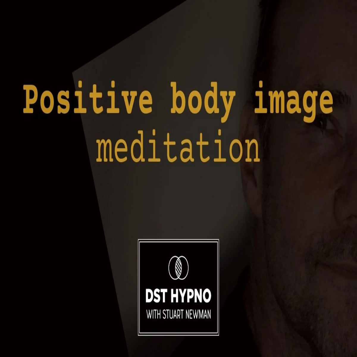 Positive body image meditation - A guided meditation - DST Hypno with Stu Newman