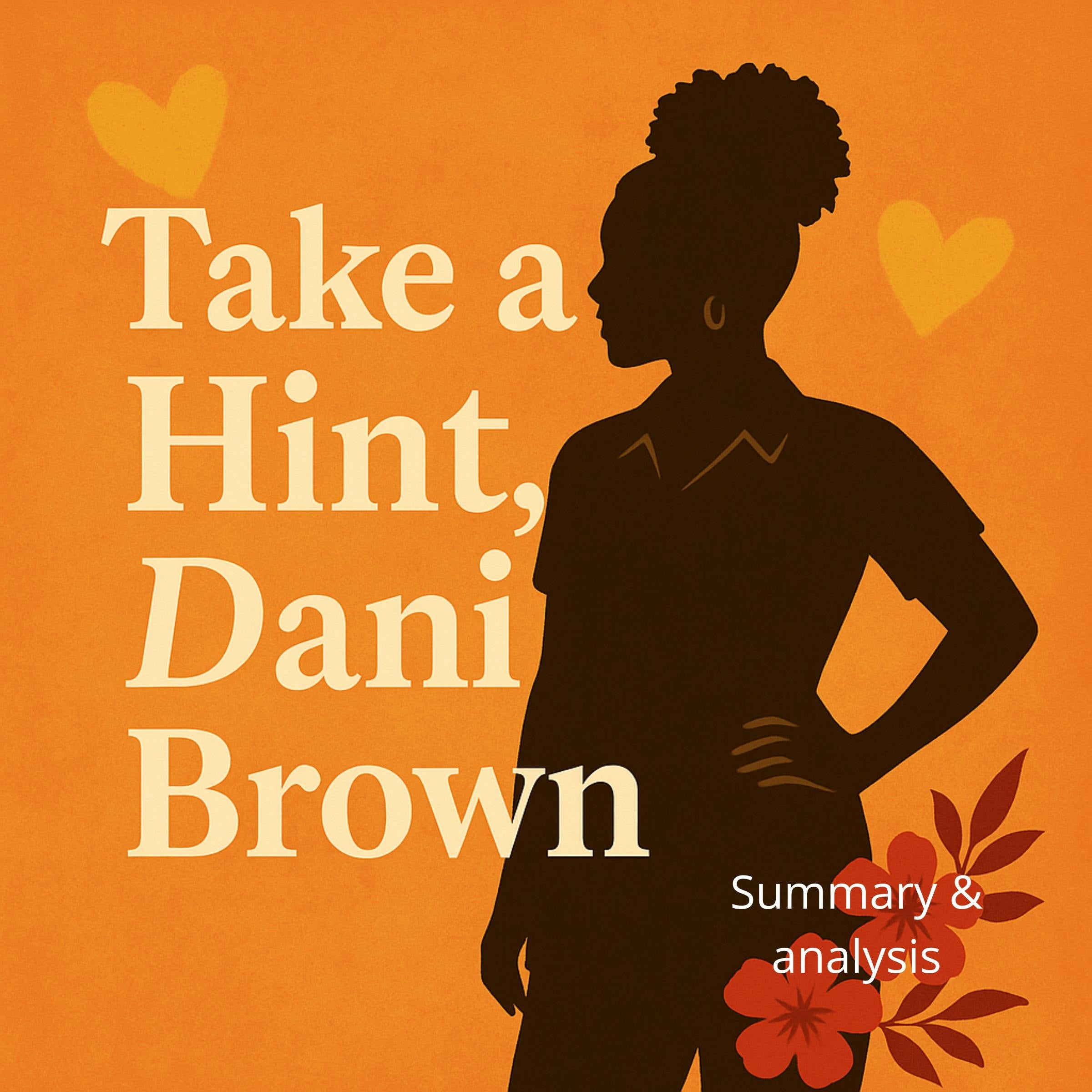 Book Summary &  Analysis of Take a Hint, Dani Brown by Talia Hibbery.